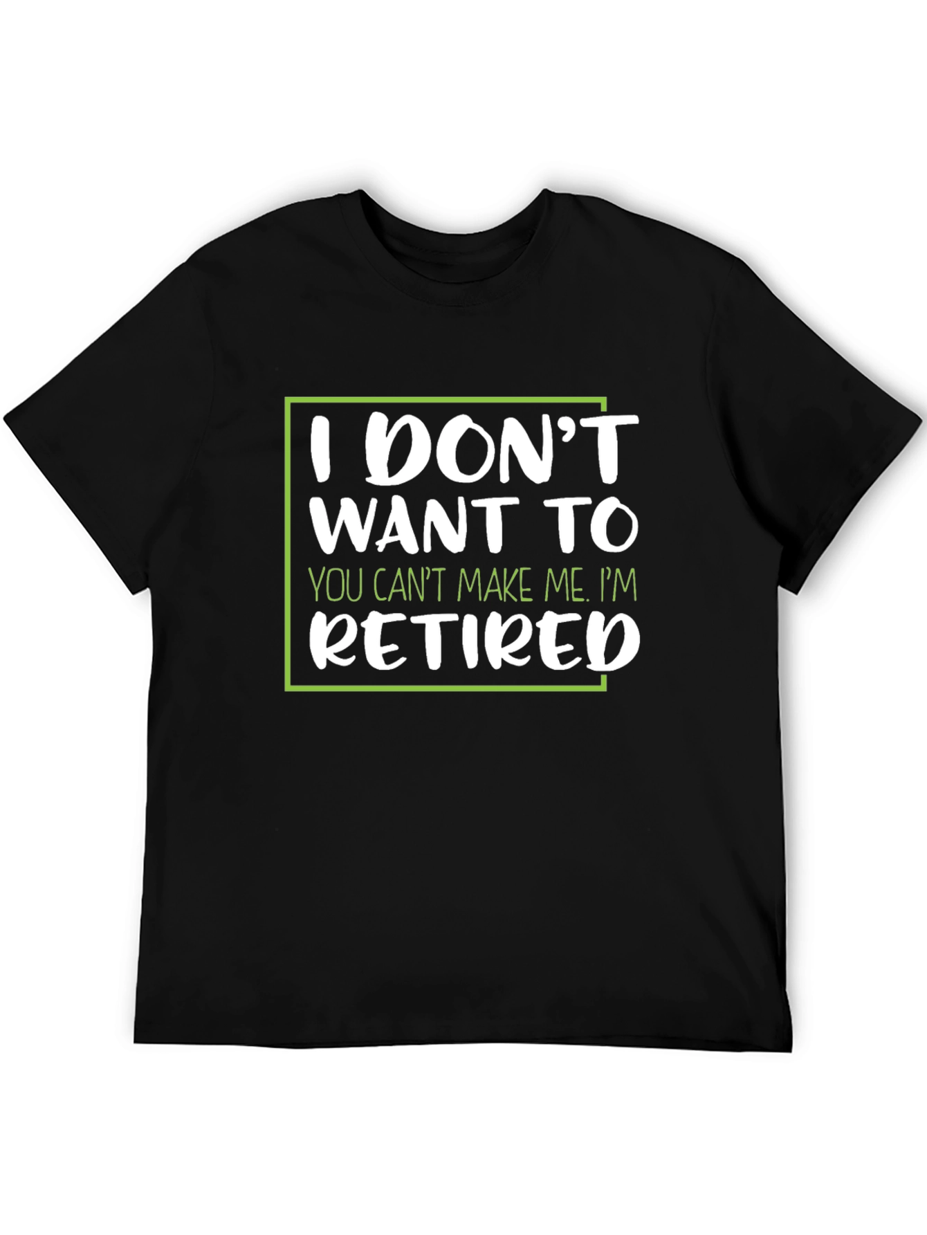 I Dont Want To Retired T-Shirt
