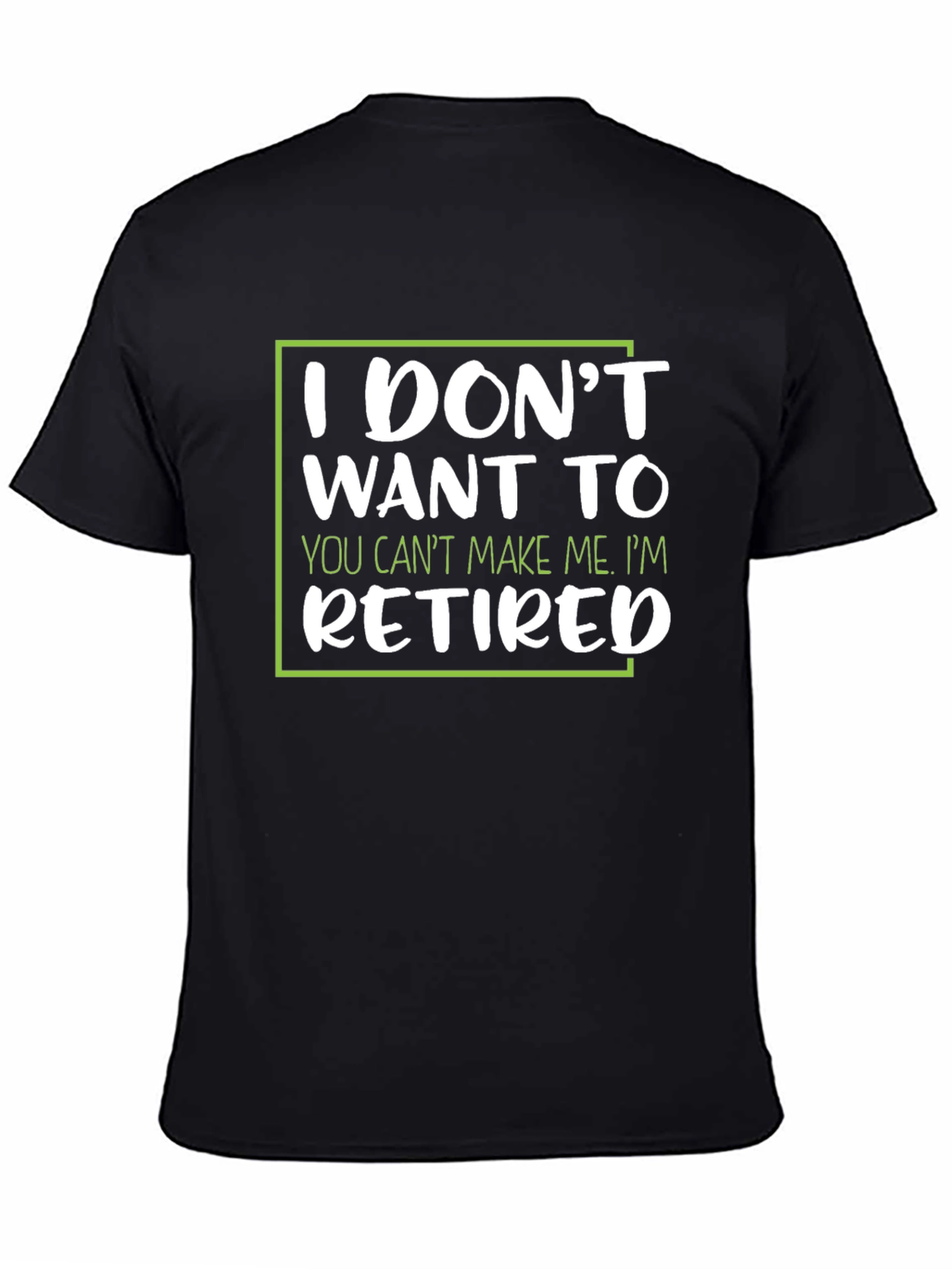 I Dont Want To Retired T-Shirt