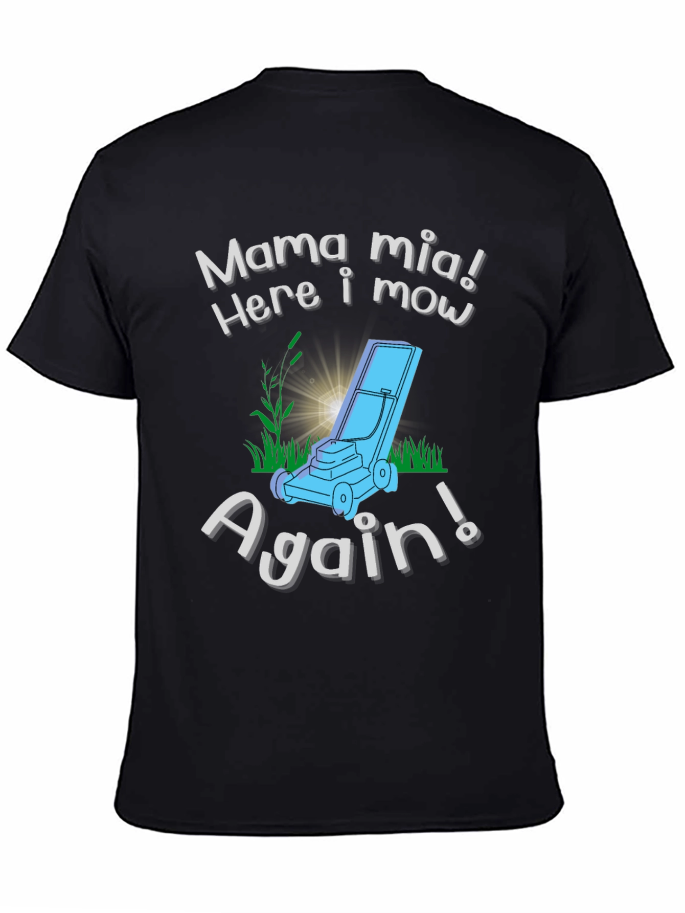 Mama Mia Here I Mow Again! Lawn Mowing T-Shirt