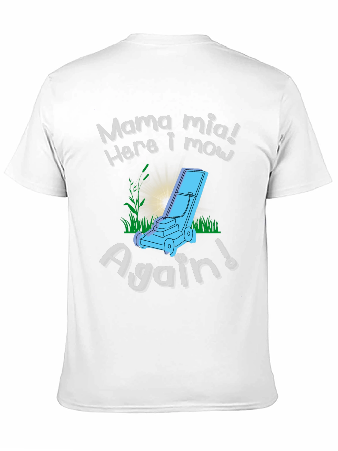 Mama Mia Here I Mow Again! Lawn Mowing T-Shirt