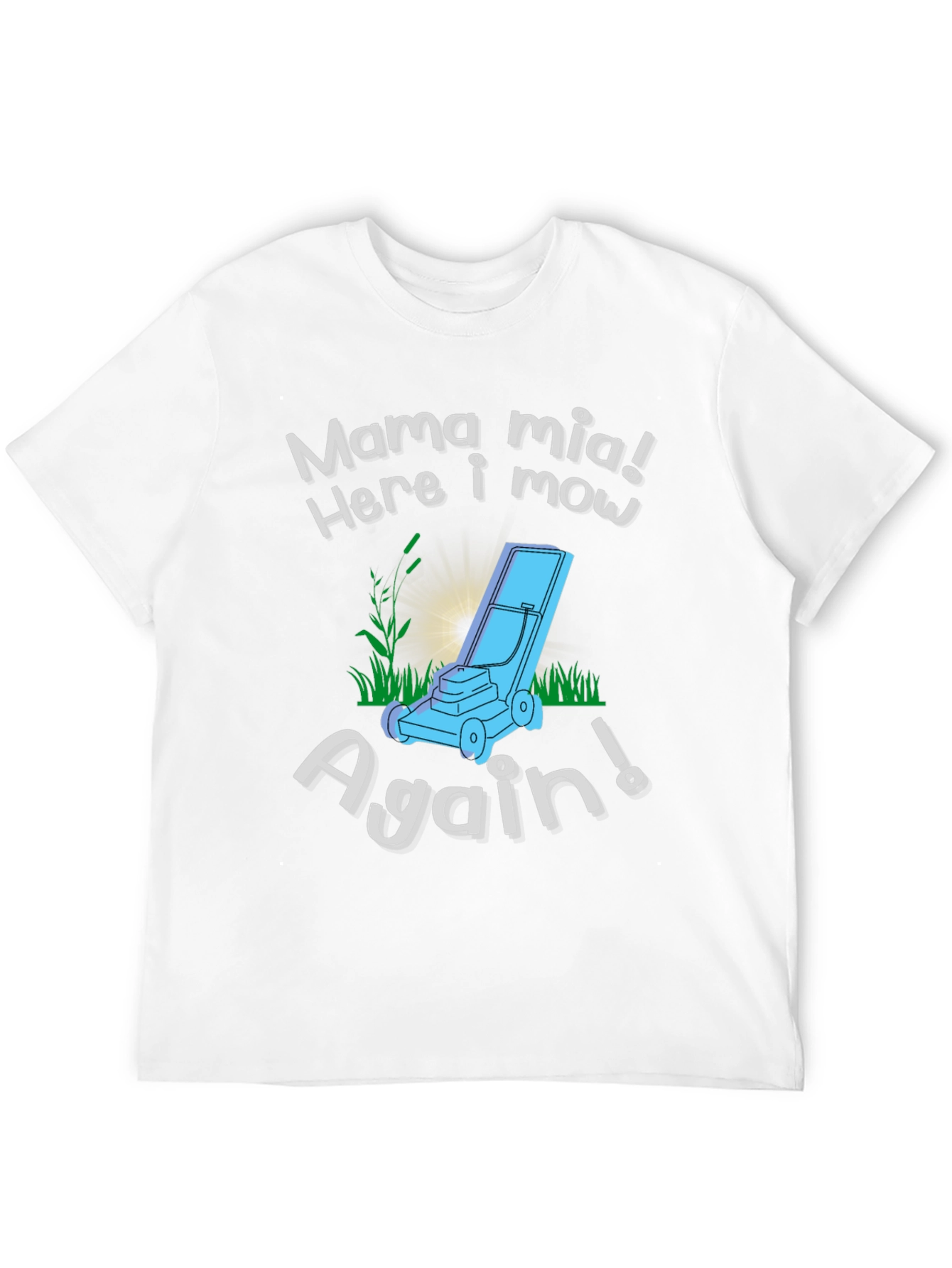 Mama Mia Here I Mow Again! Lawn Mowing T-Shirt