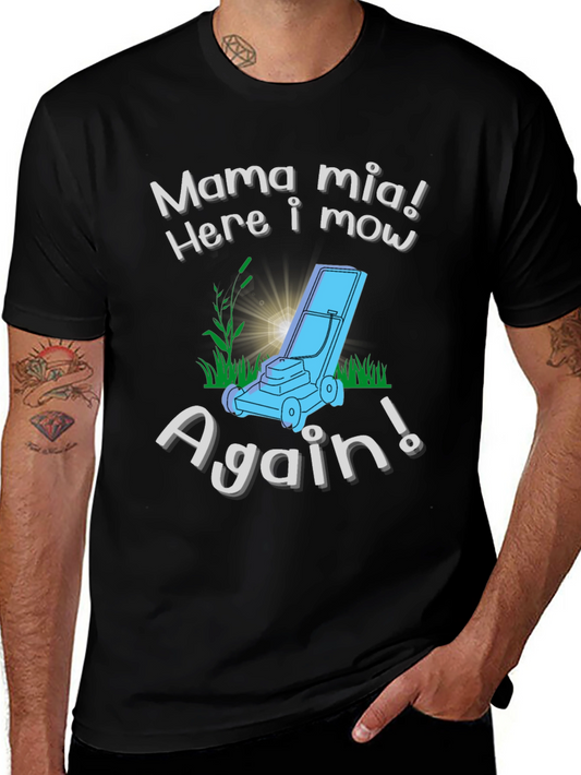 Mama Mia Here I Mow Again! Lawn Mowing T-Shirt