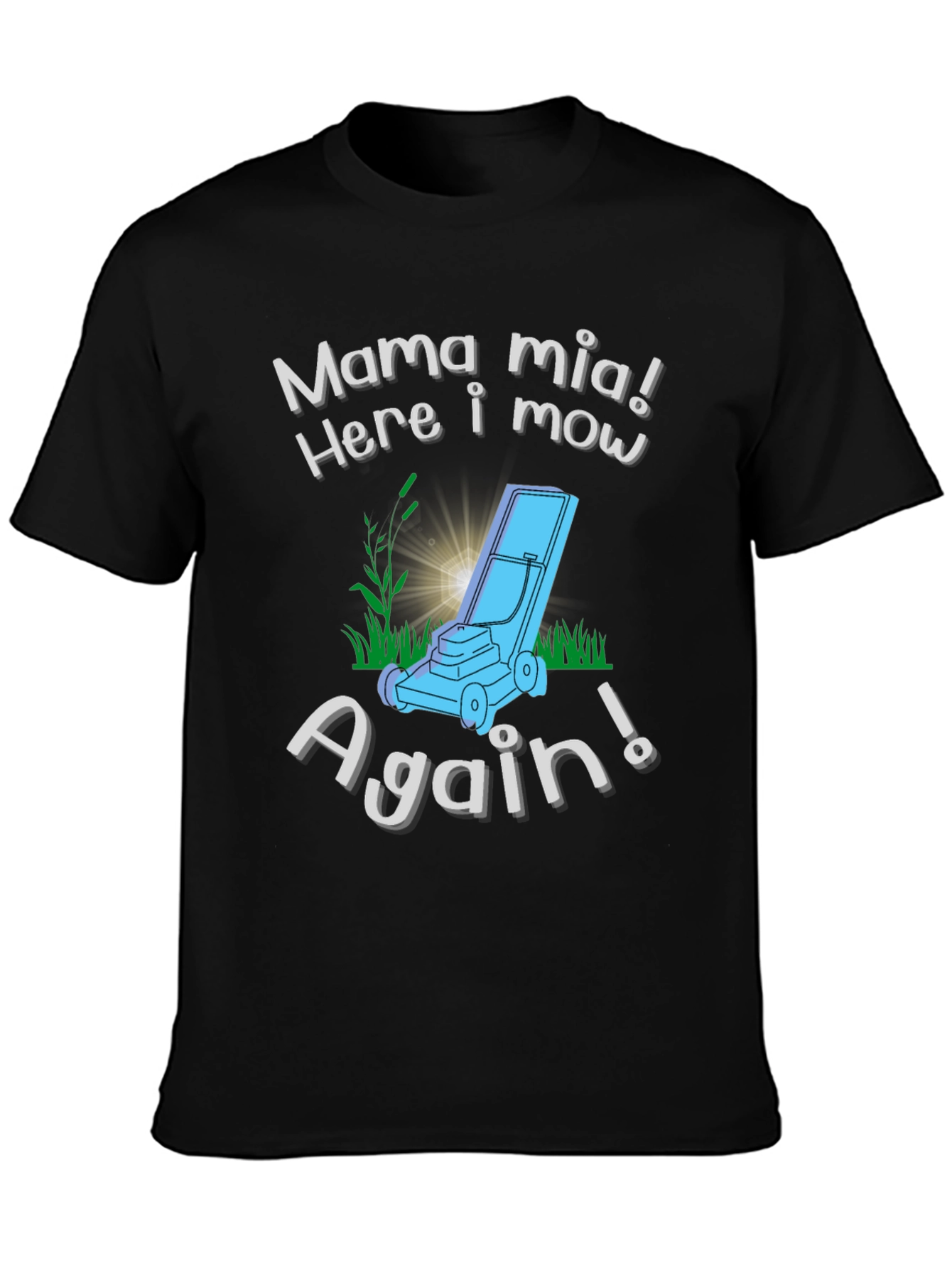 Mama Mia Here I Mow Again! Lawn Mowing T-Shirt