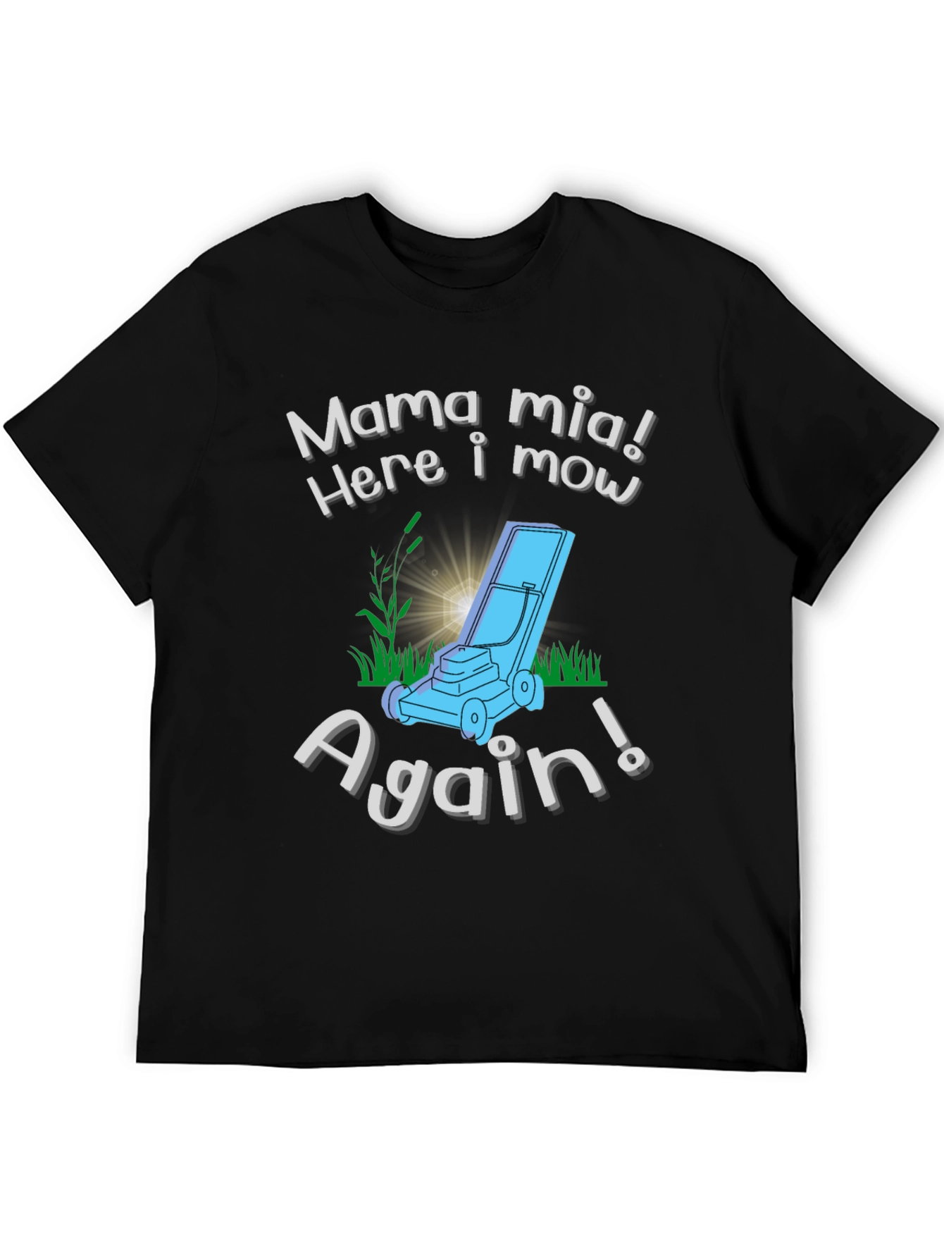 Mama Mia Here I Mow Again! Lawn Mowing T-Shirt