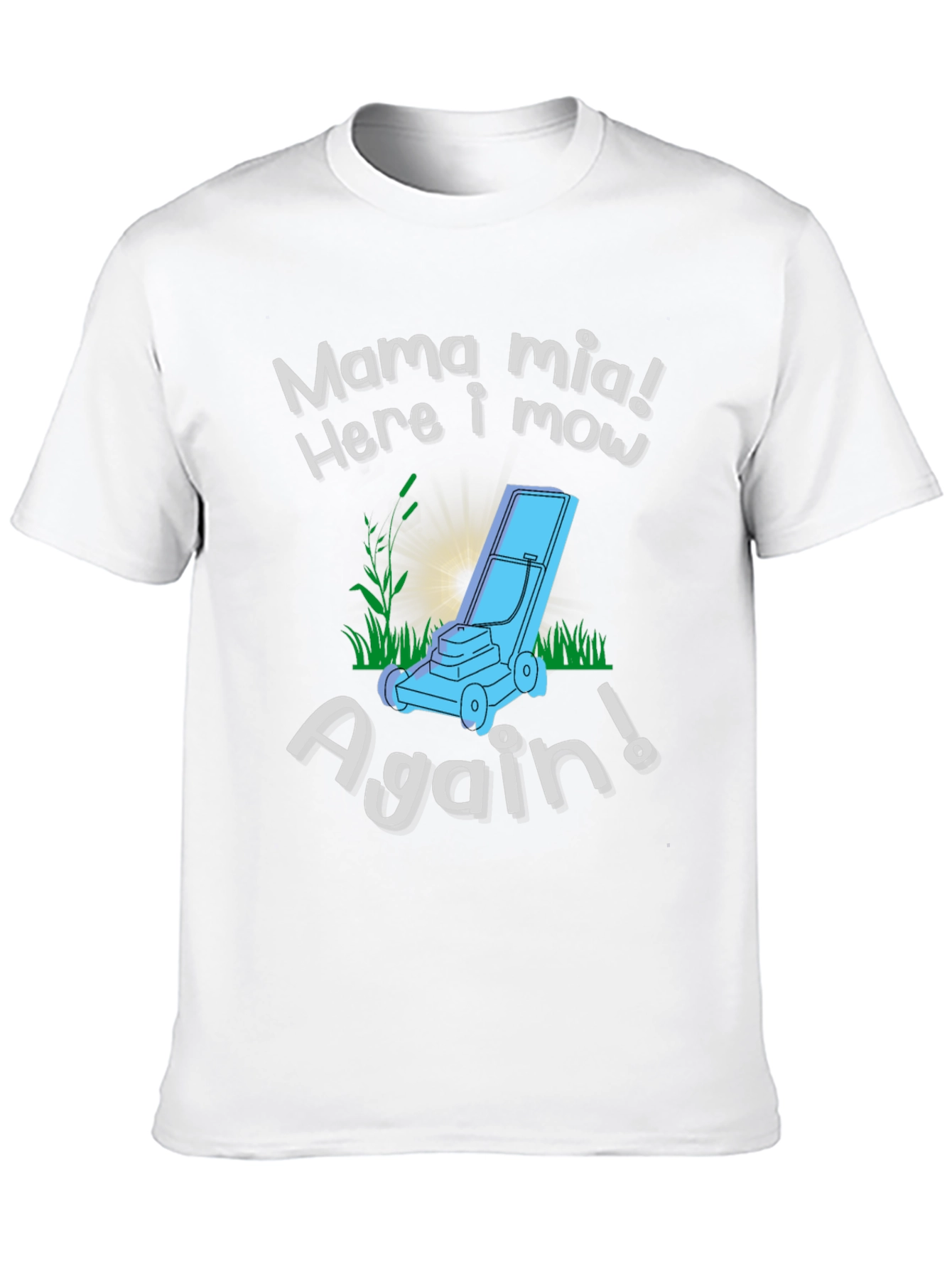 Mama Mia Here I Mow Again! Lawn Mowing T-Shirt