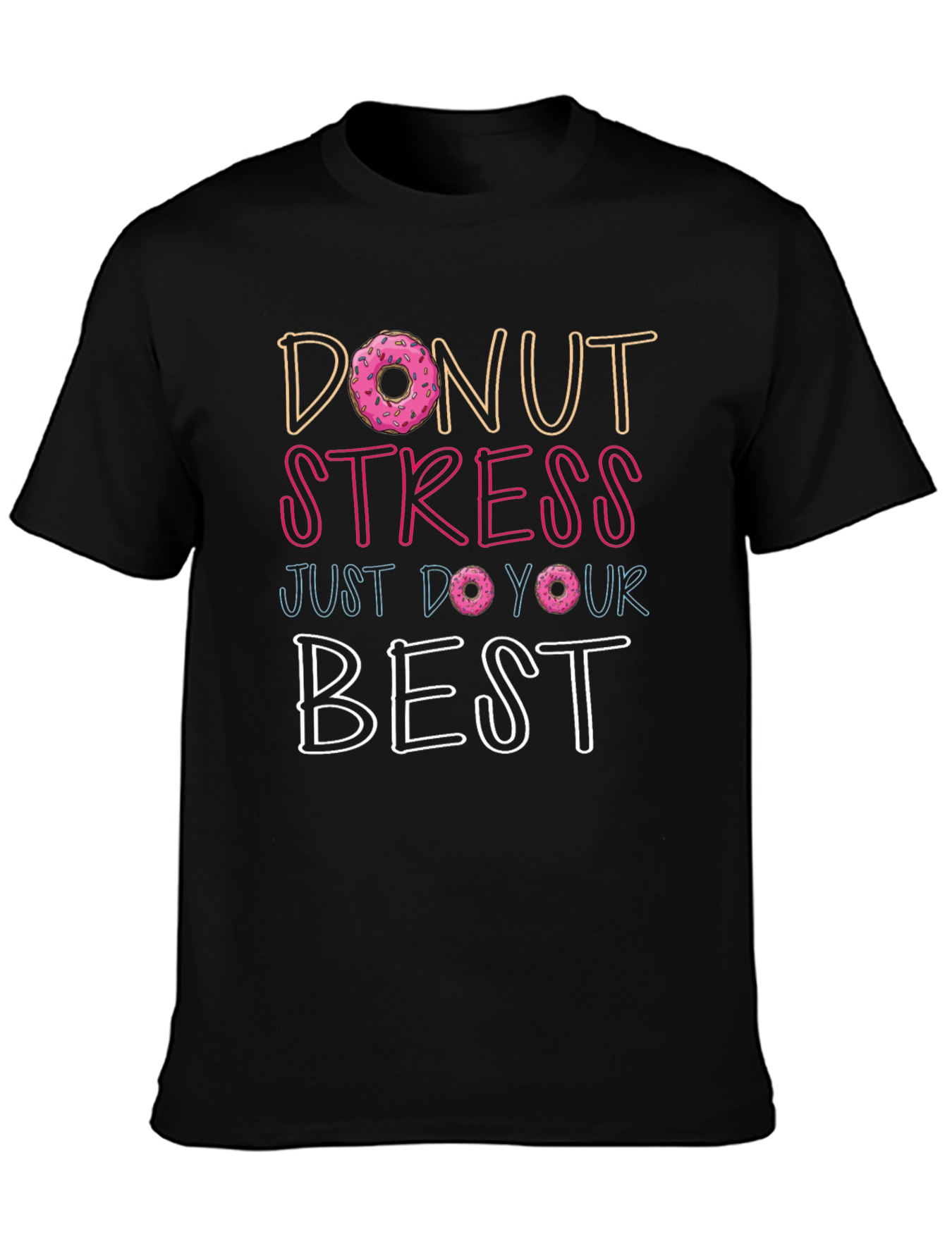 Donut Stress T-Shirt - Inspirational Graphic Tee