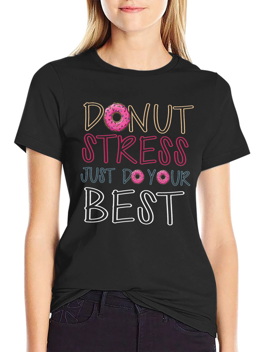 Donut Stress T-Shirt - Inspirational Graphic Tee
