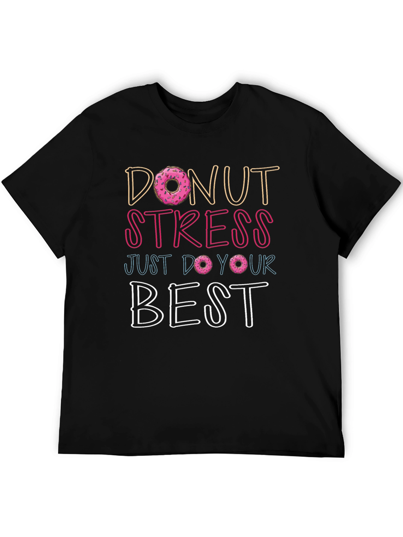 Donut Stress T-Shirt - Inspirational Graphic Tee