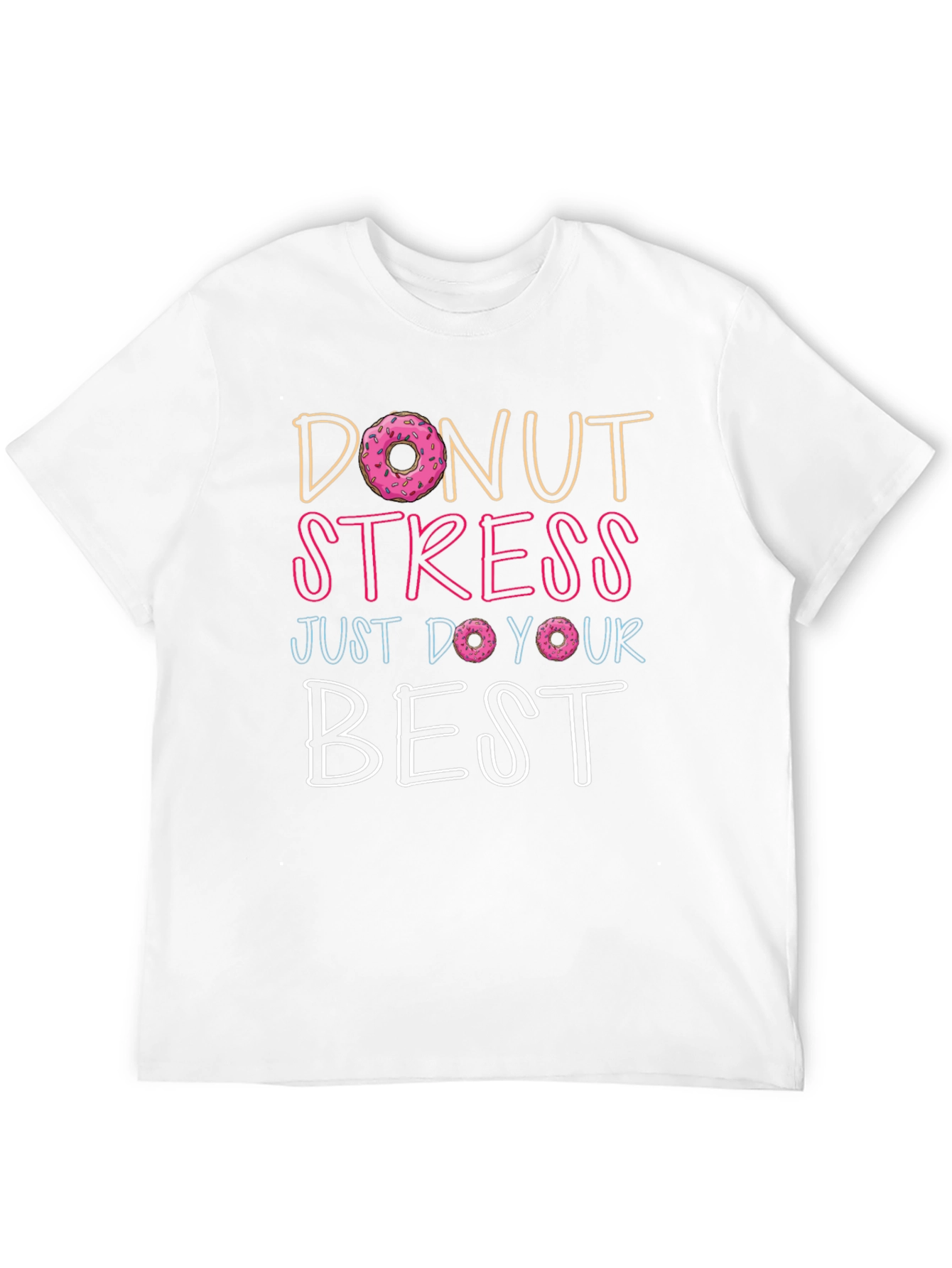 Donut Stress T-Shirt - Inspirational Graphic Tee