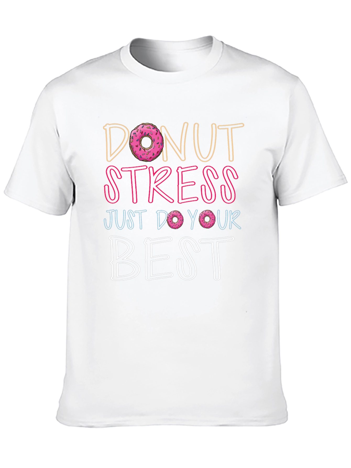 Donut Stress T-Shirt - Inspirational Graphic Tee