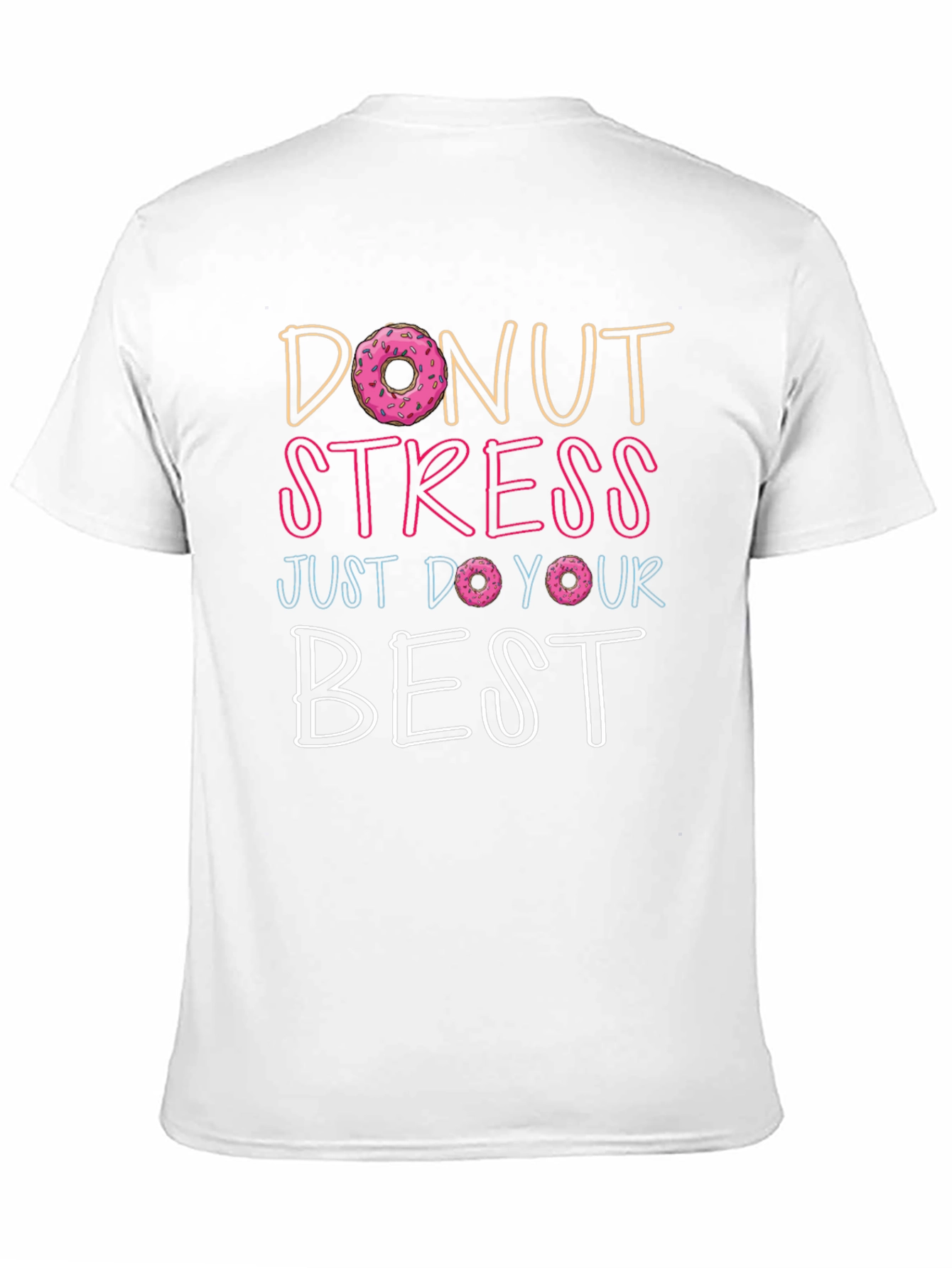 Donut Stress T-Shirt - Inspirational Graphic Tee