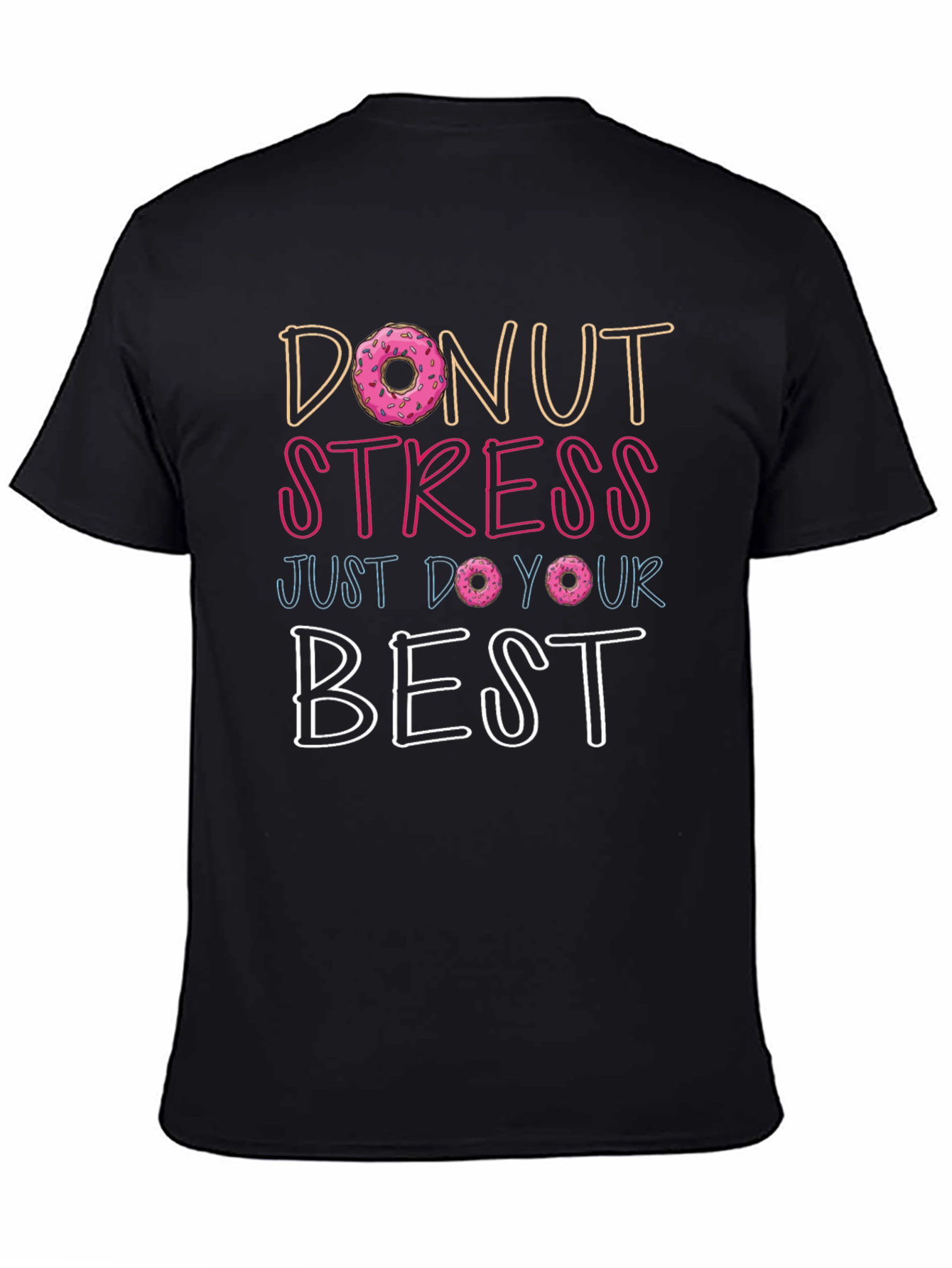Donut Stress T-Shirt - Inspirational Graphic Tee