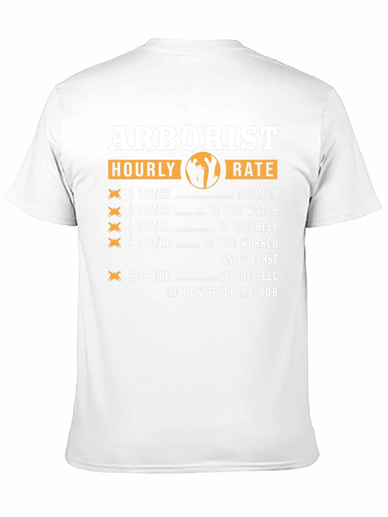 Arborist Hourly Rate Funny T-Shirt