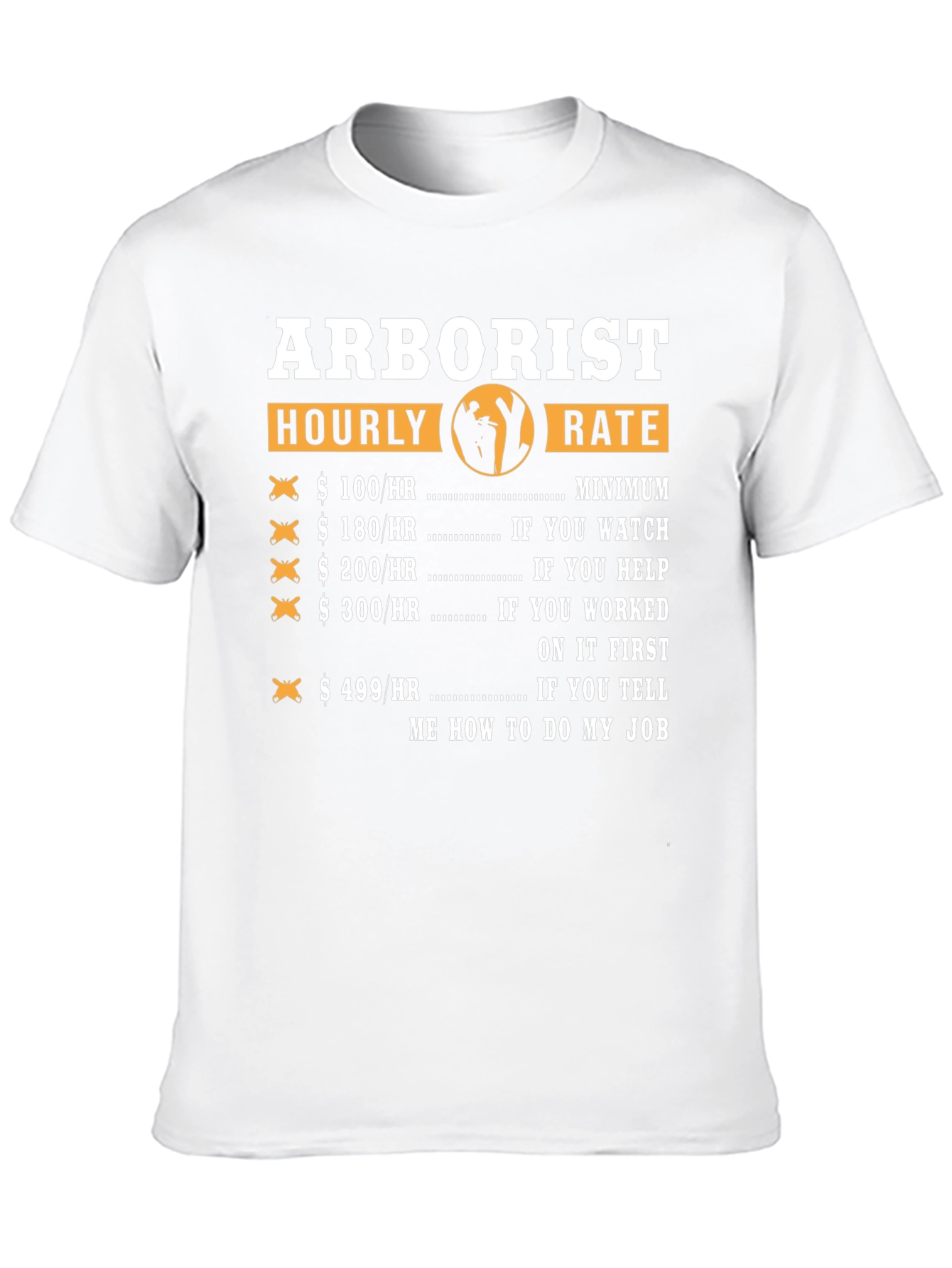 Arborist Hourly Rate Funny T-Shirt