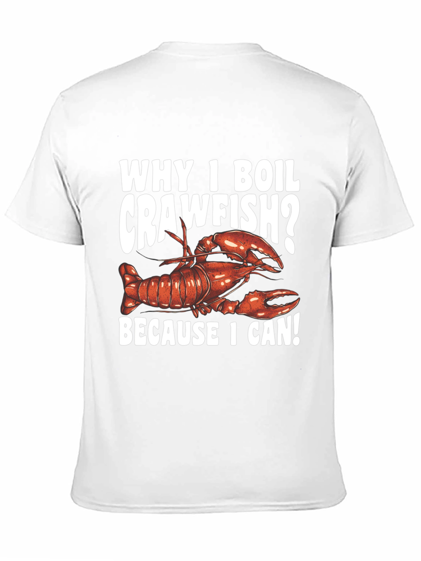 Crawfish Boil T-Shirt - Because I Can!