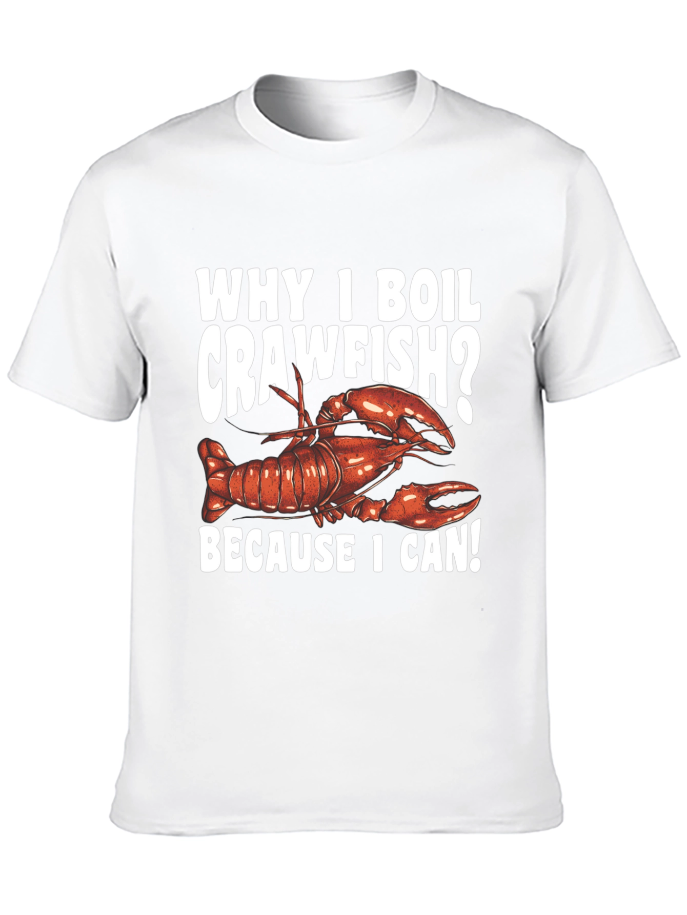 Crawfish Boil T-Shirt - Because I Can!