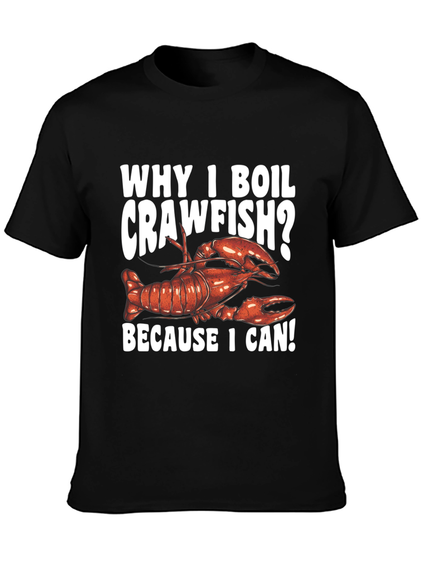 Crawfish Boil T-Shirt - Because I Can!