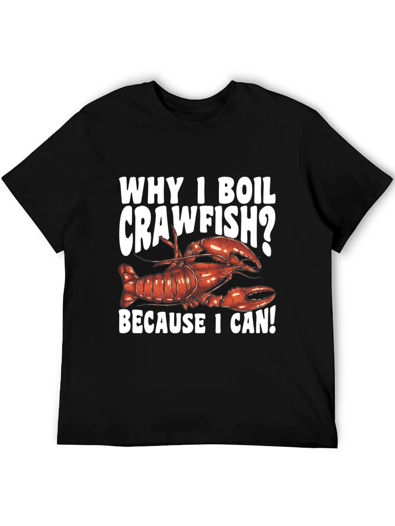 Crawfish Boil T-Shirt - Because I Can!