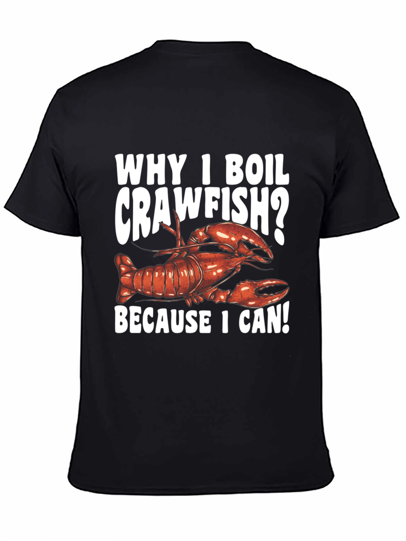 Crawfish Boil T-Shirt - Because I Can!
