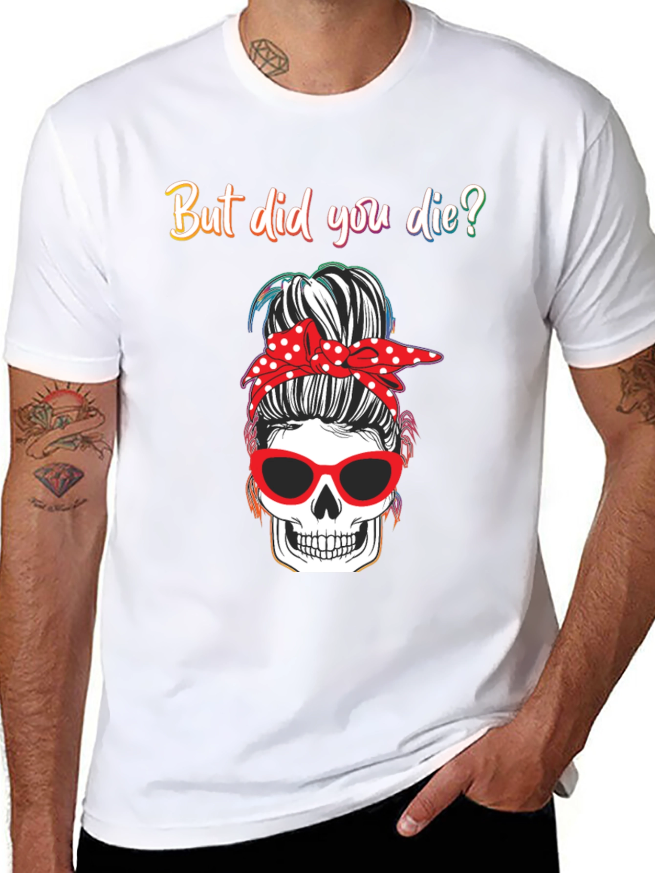 But Did You Die? Skull Messy Bun Graphic Tee