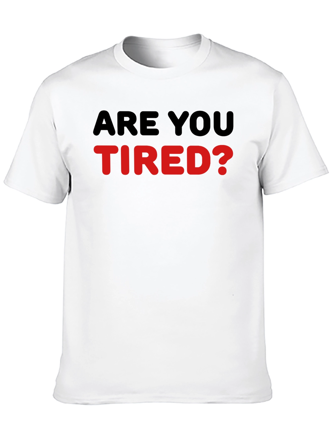 Are You Tired? Statement T-Shirt - Black