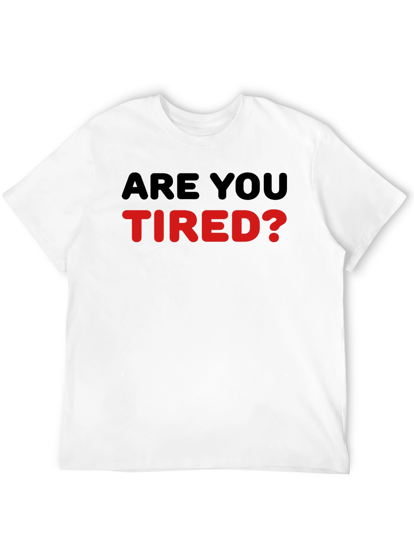 Are You Tired? Statement T-Shirt - Black