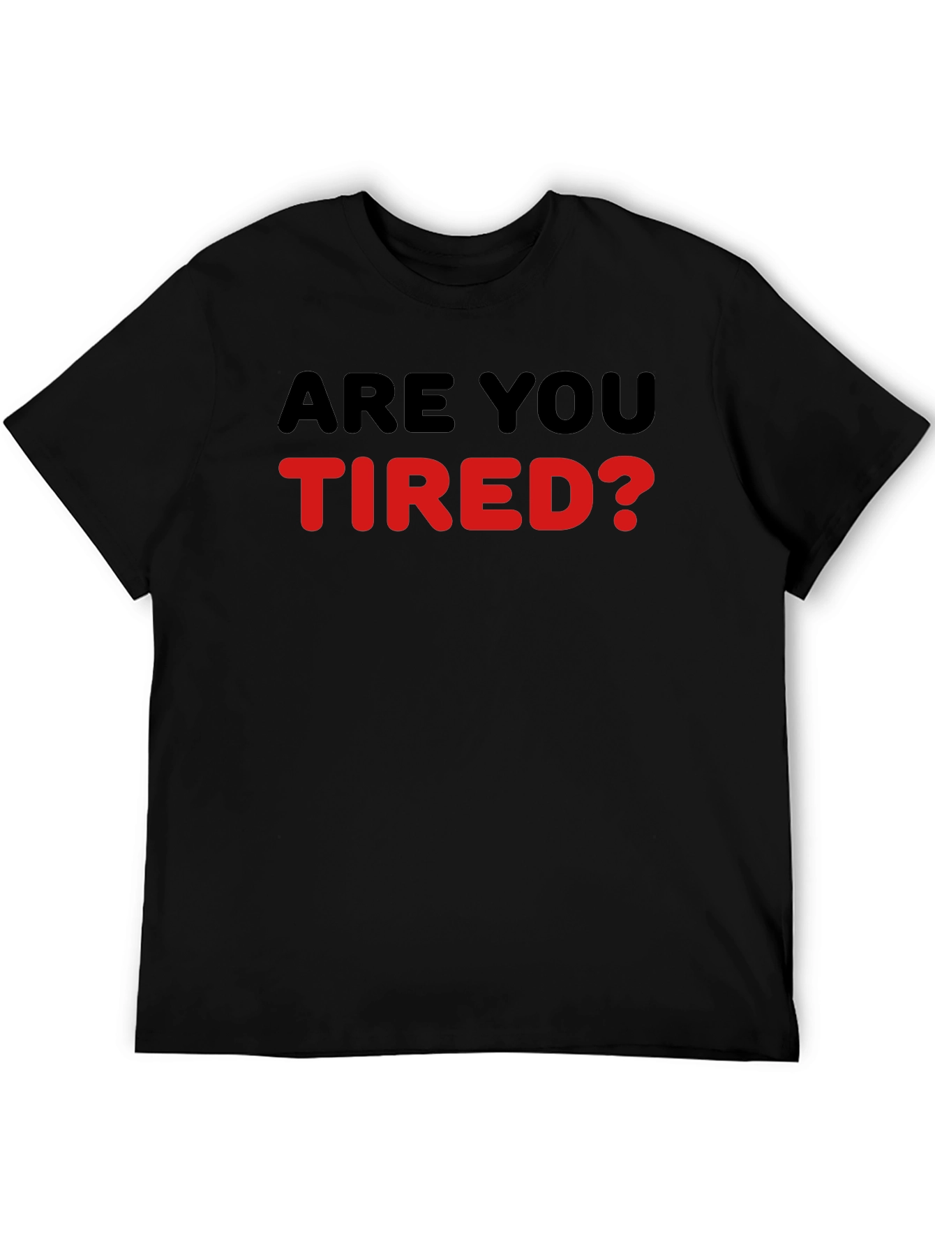 Are You Tired? Statement T-Shirt - Black