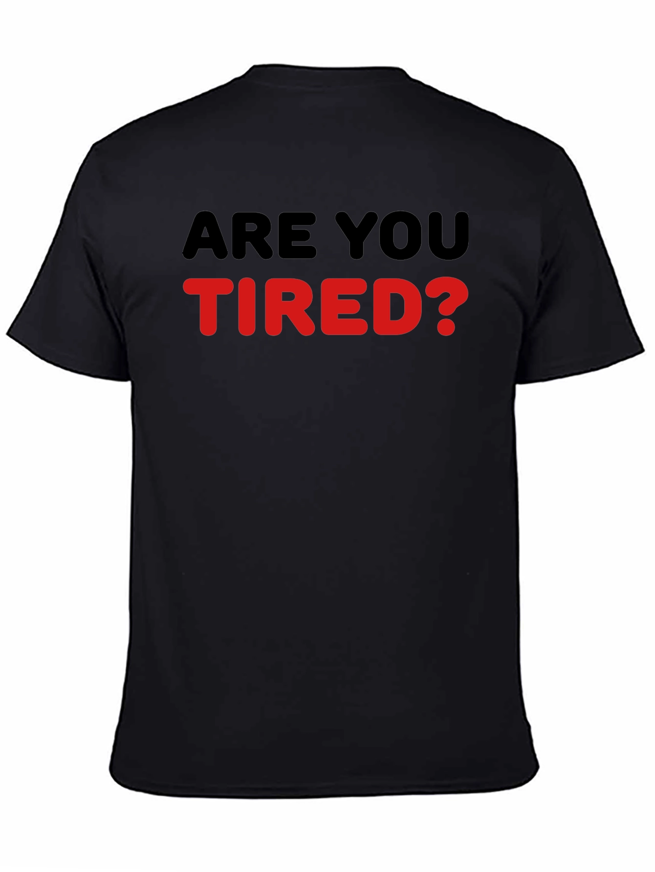 Are You Tired? Statement T-Shirt - Black