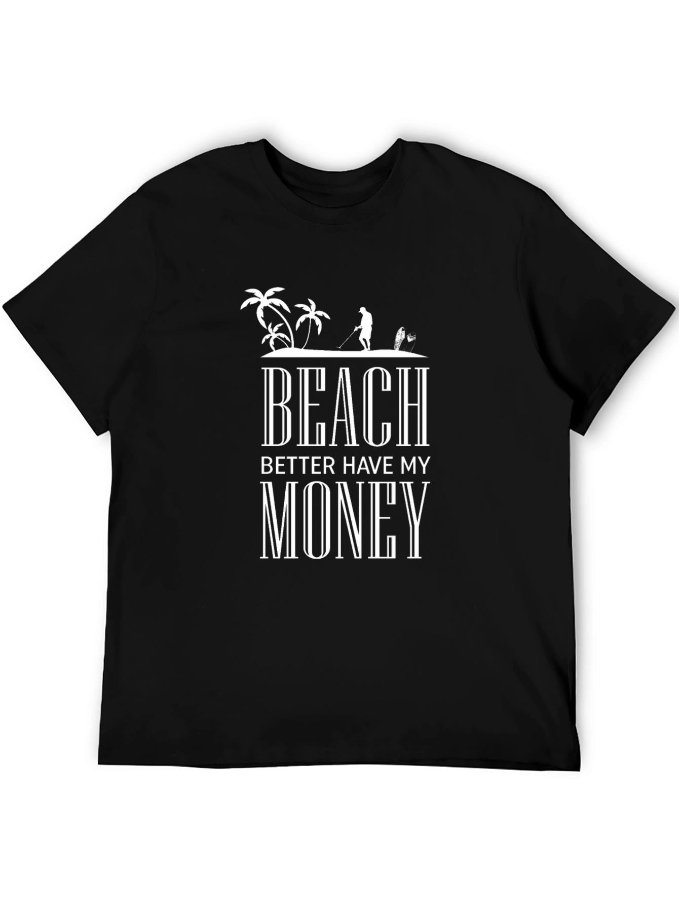 Beach Better Have My Money T-Shirt