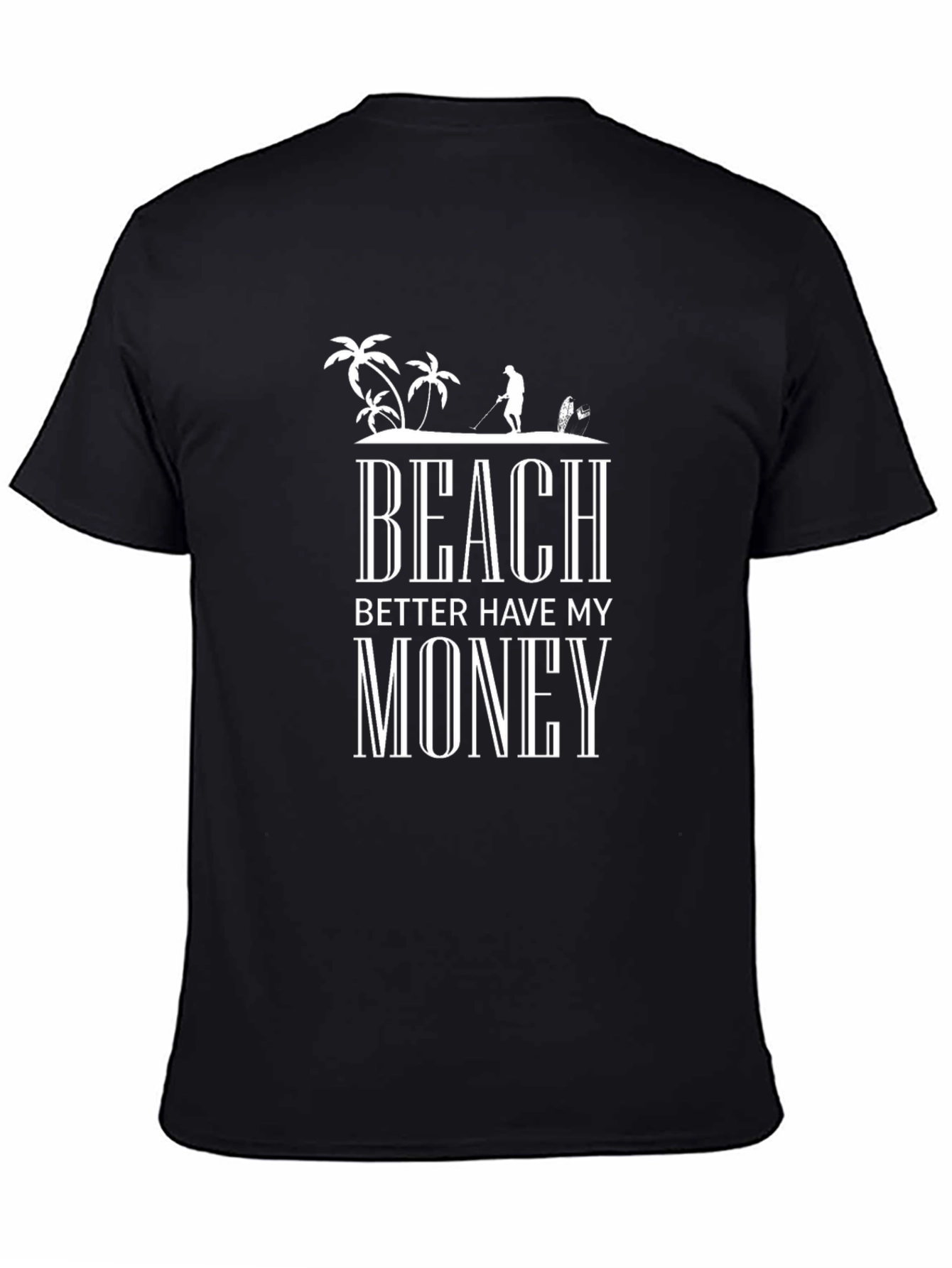 Beach Better Have My Money T-Shirt
