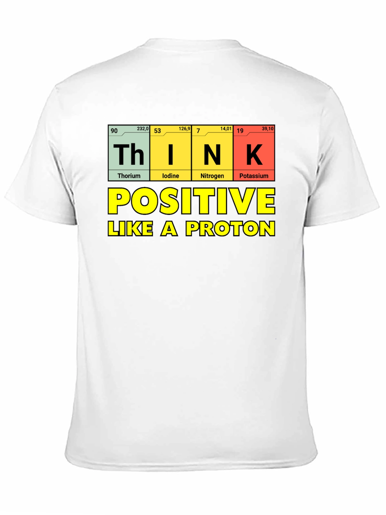 Think Positive Like A Proton T-Shirt