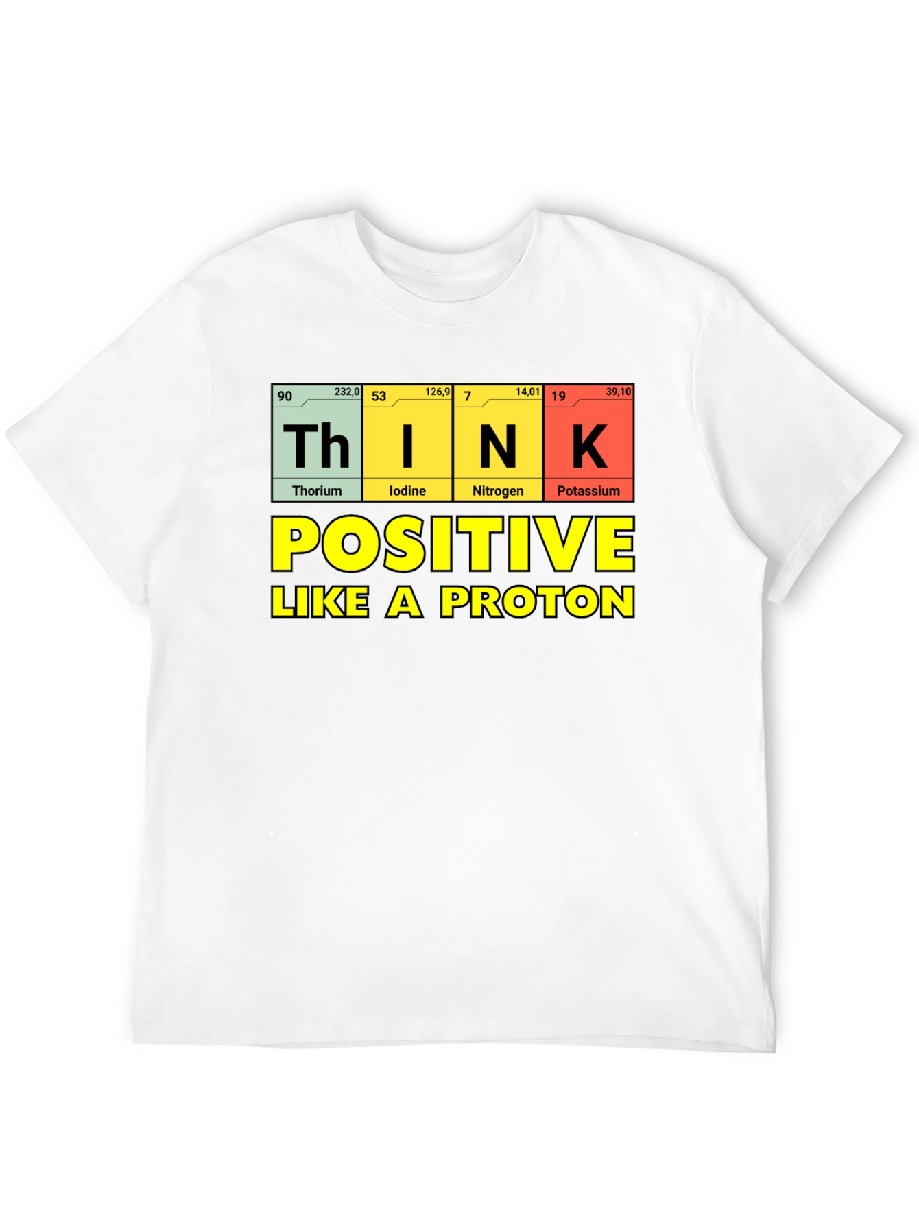 Think Positive Like A Proton T-Shirt