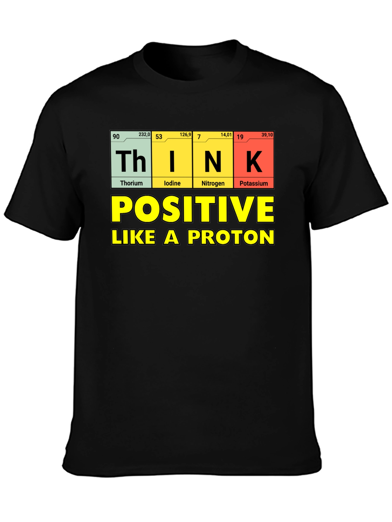 Think Positive Like A Proton T-Shirt