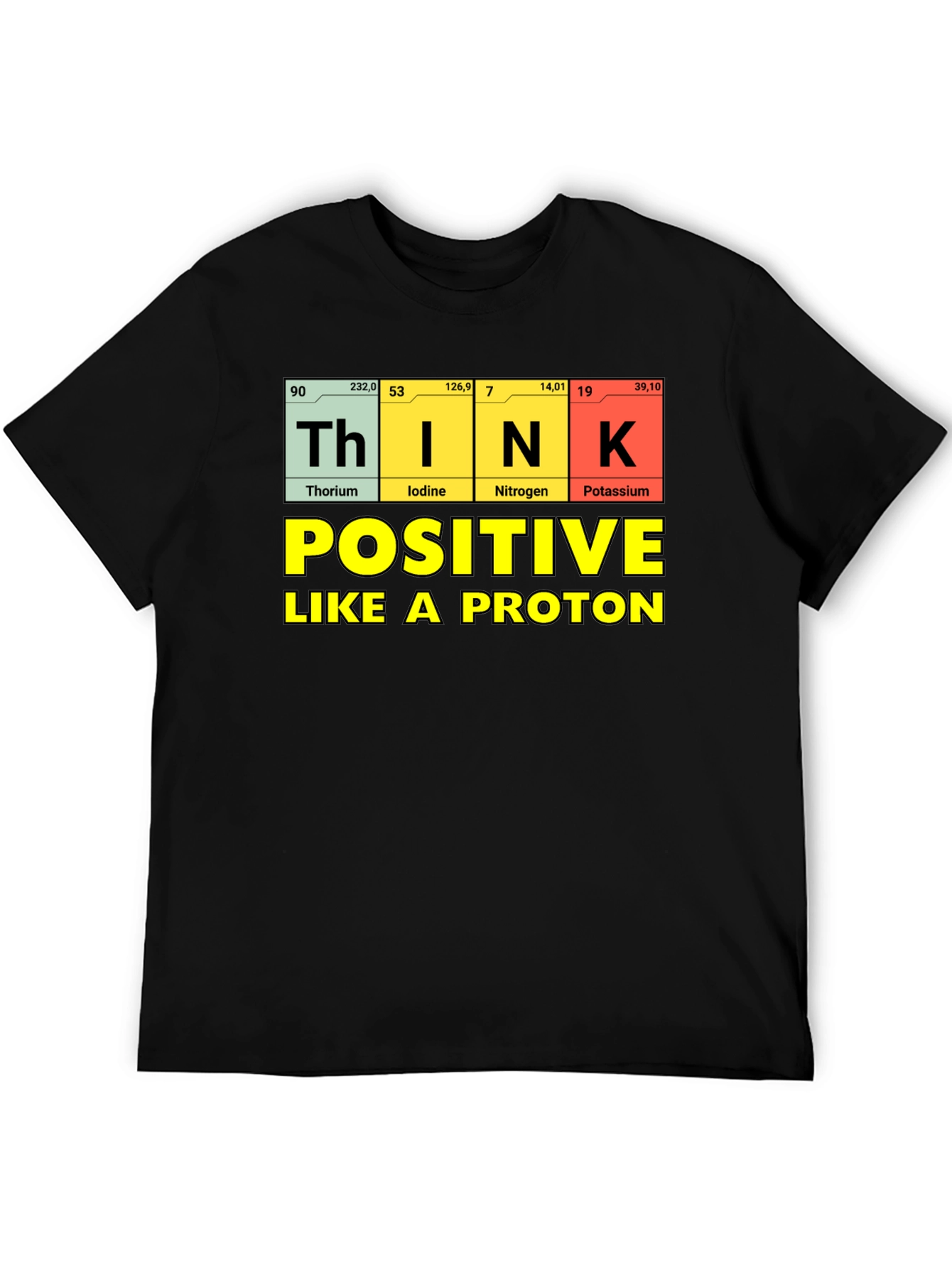 Think Positive Like A Proton T-Shirt