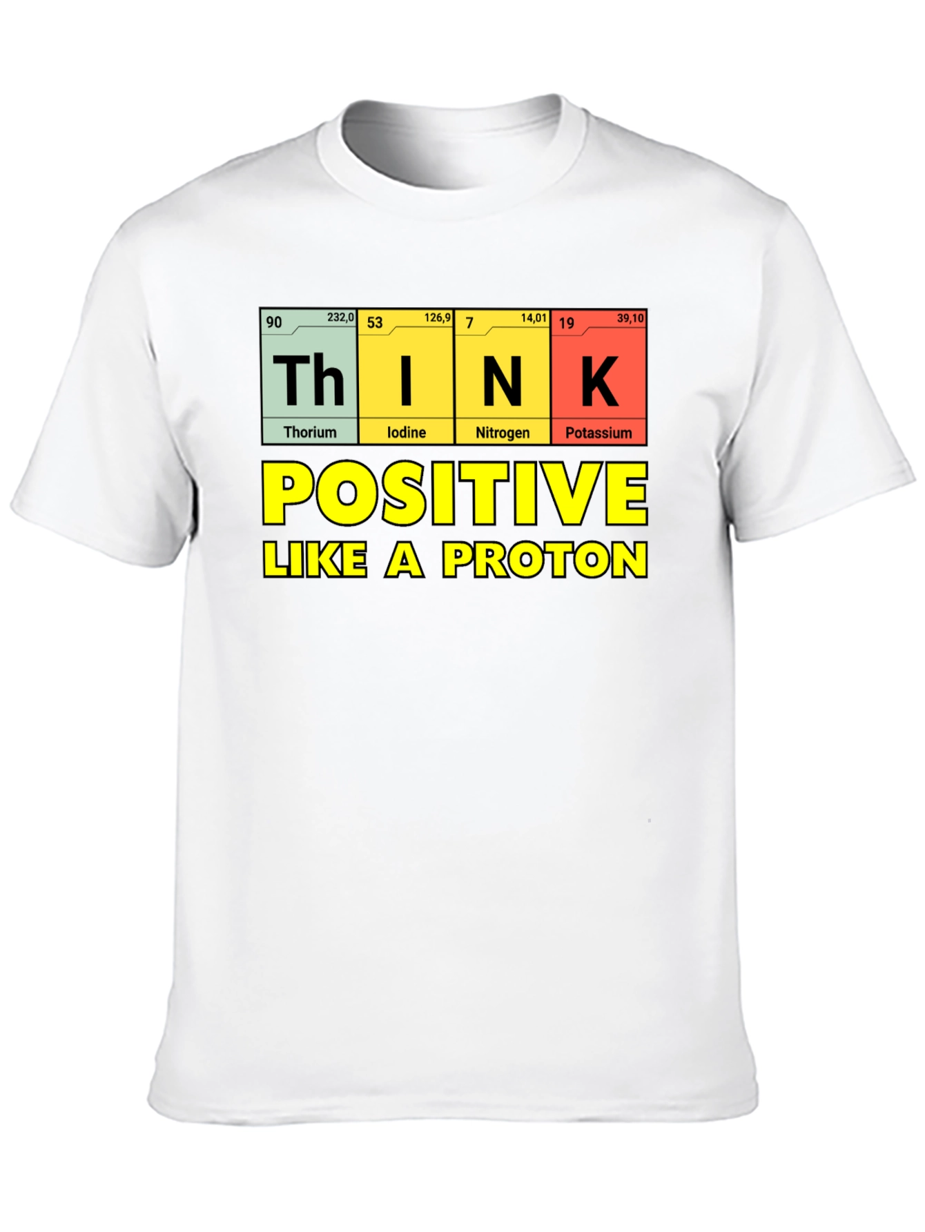 Think Positive Like A Proton T-Shirt