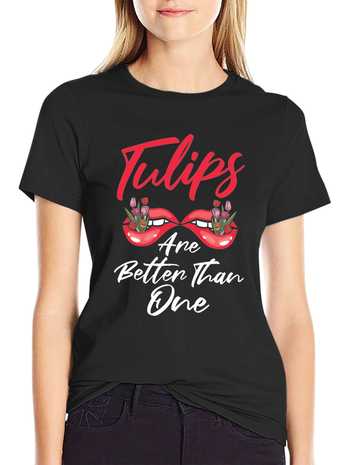Tulips Are Better Than One Graphic T-Shirt