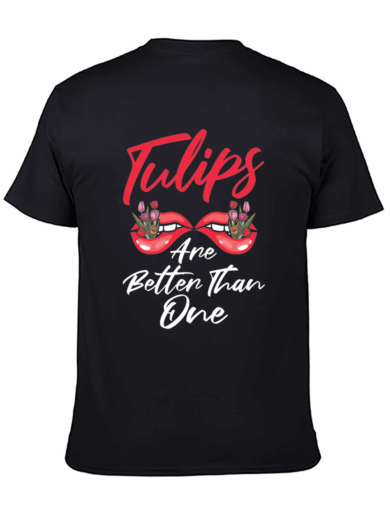 Tulips Are Better Than One Graphic T-Shirt