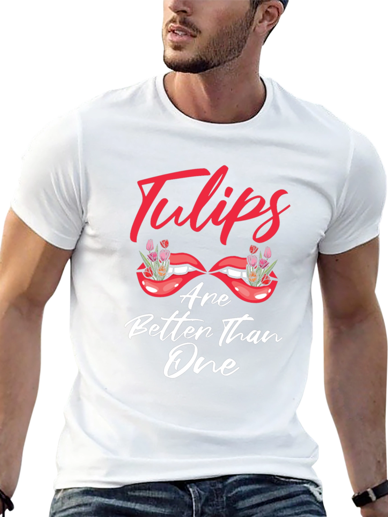 Tulips Are Better Than One Graphic T-Shirt
