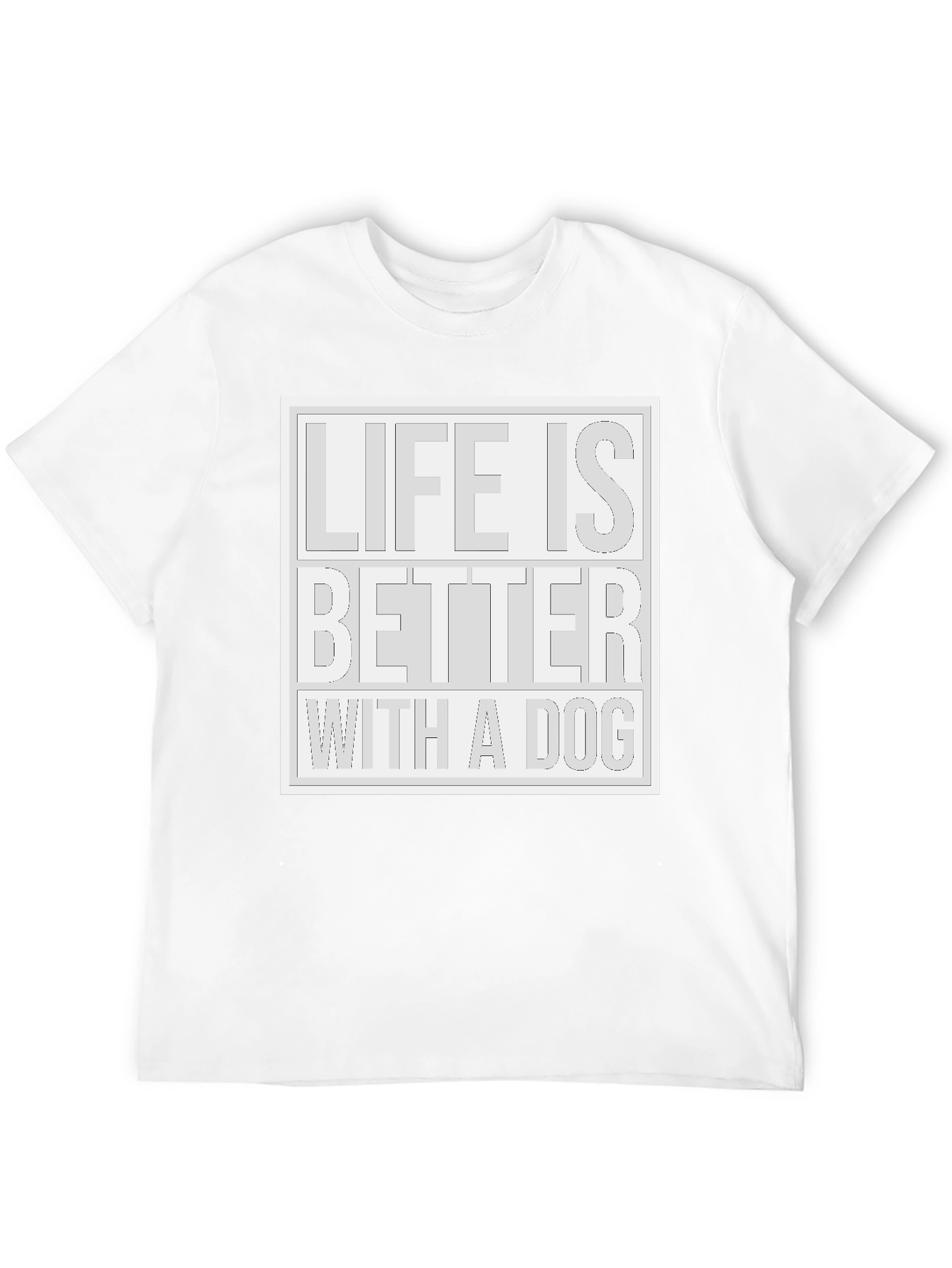 Life Is Better With a Dog T-Shirt