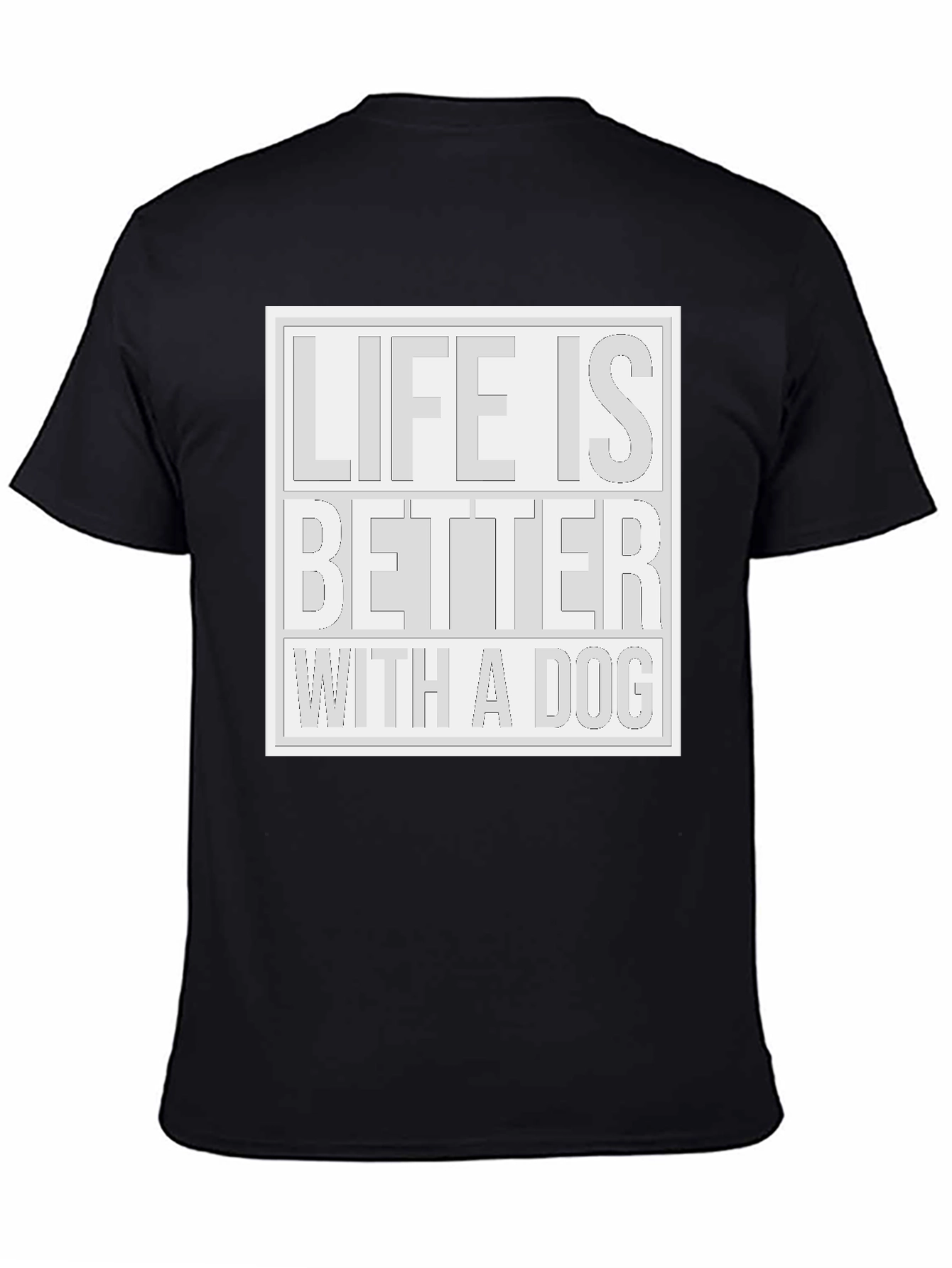 Life Is Better With a Dog T-Shirt