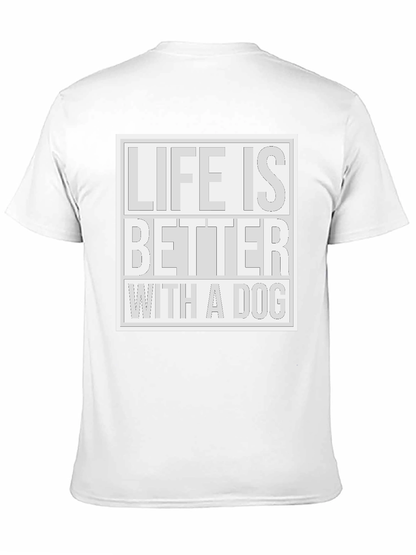 Life Is Better With a Dog T-Shirt