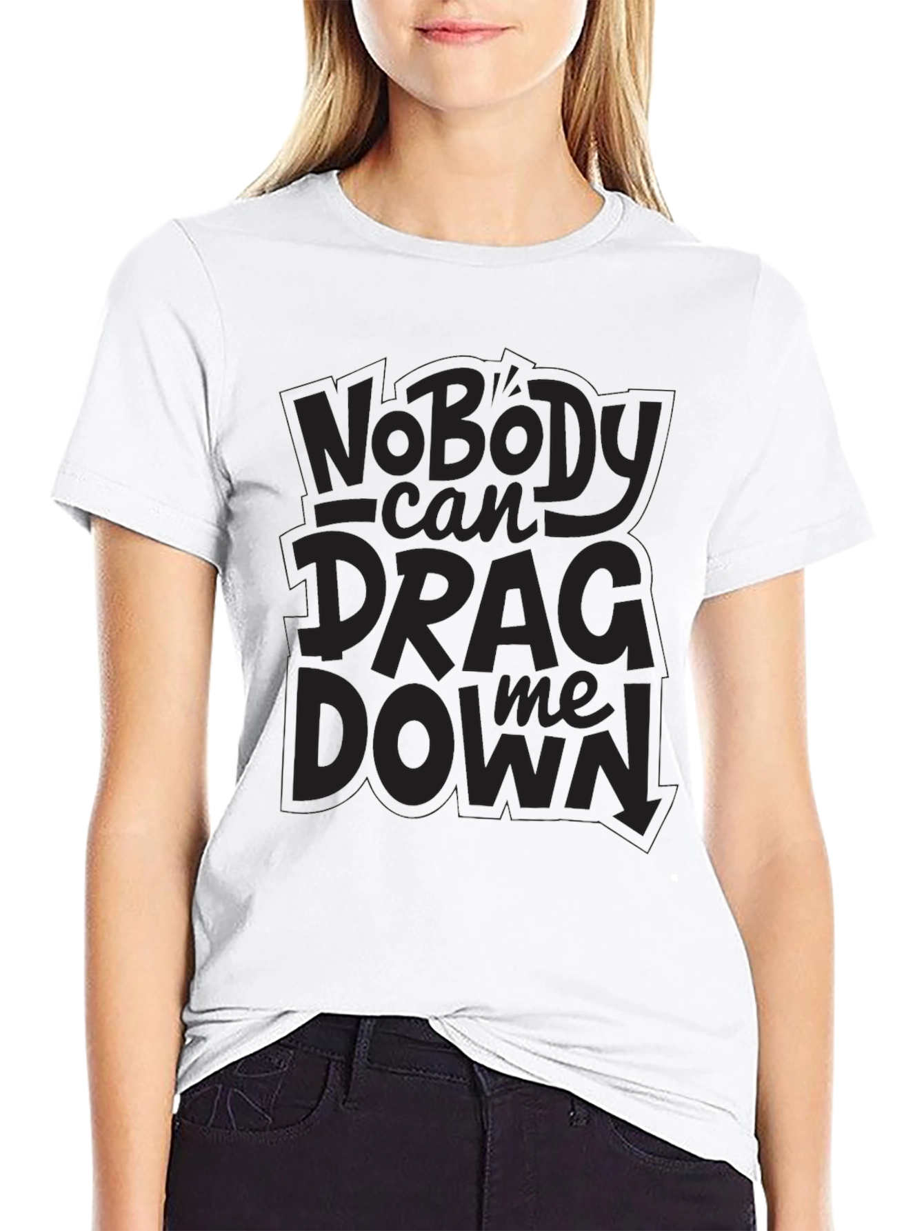 Nobody Can Drag Me Down Black T-Shirt