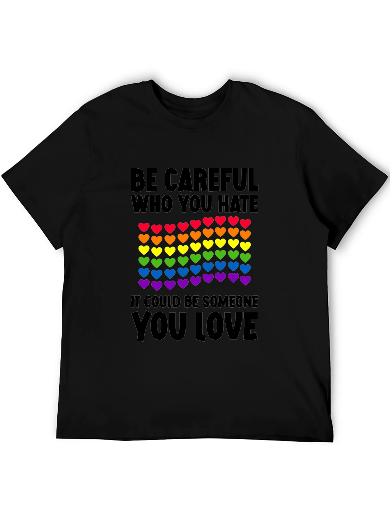 Be Careful Who You Hate LGBT Pride T-Shirt