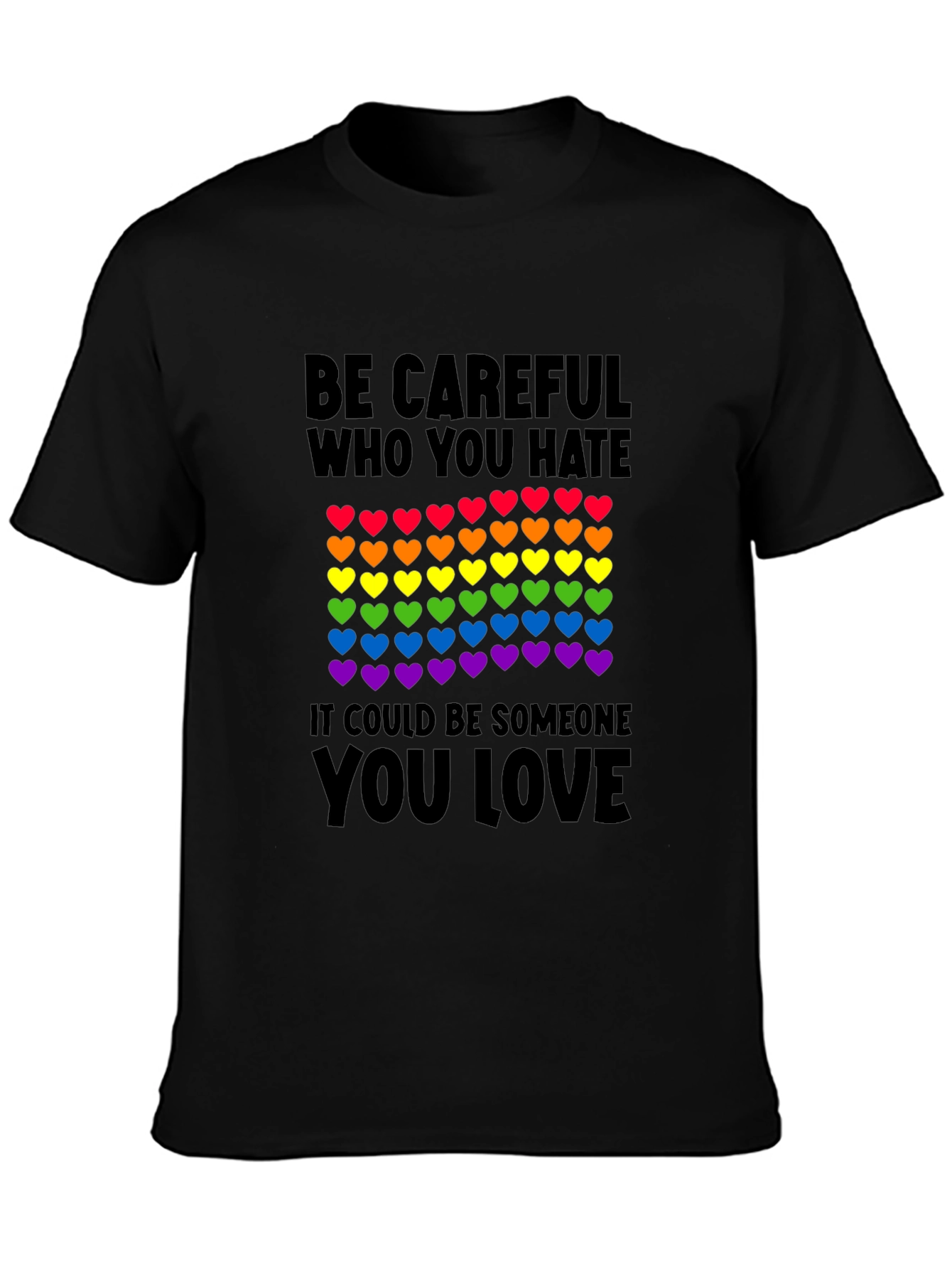 Be Careful Who You Hate LGBT Pride T-Shirt
