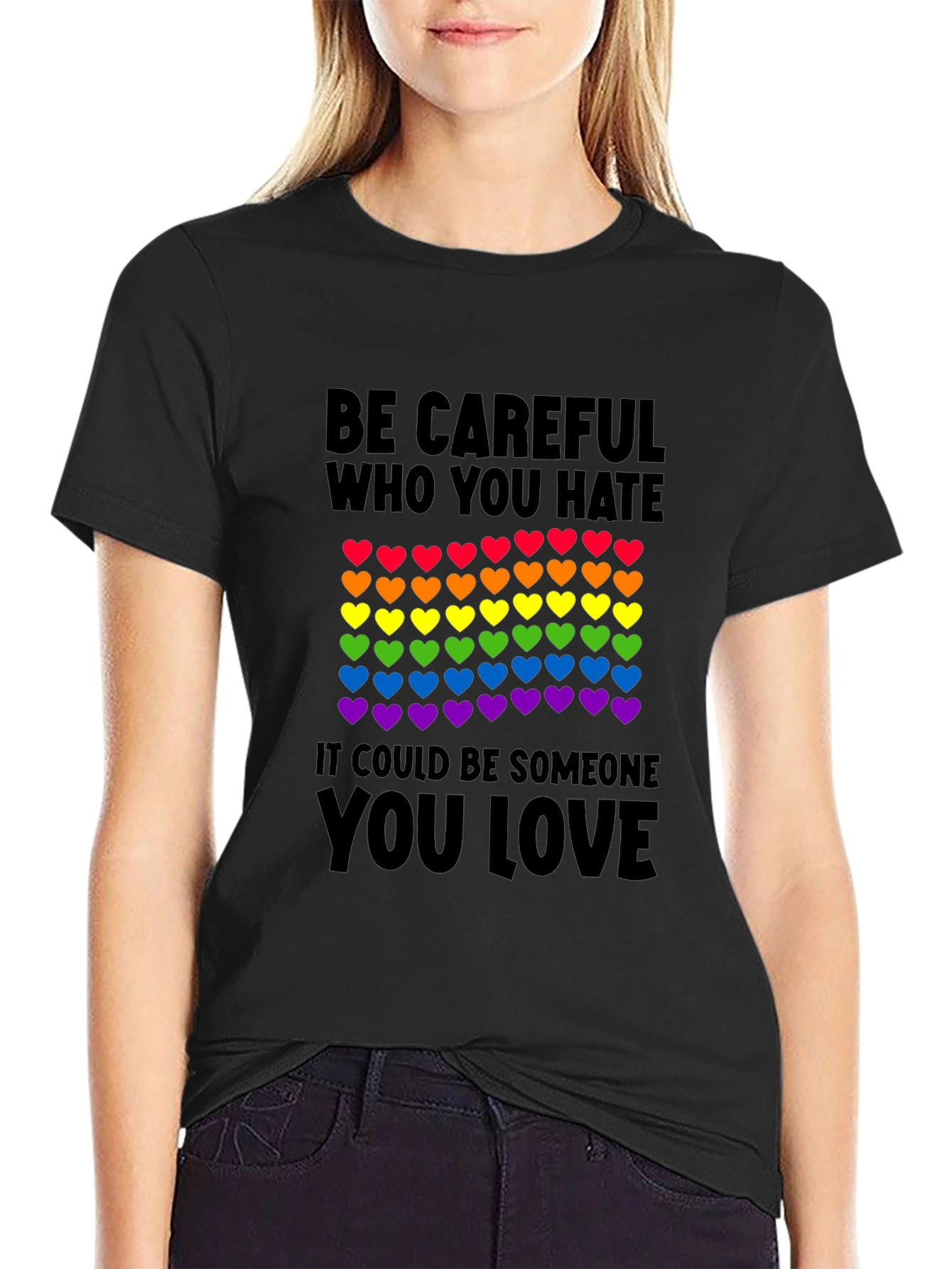 Be Careful Who You Hate LGBT Pride T-Shirt