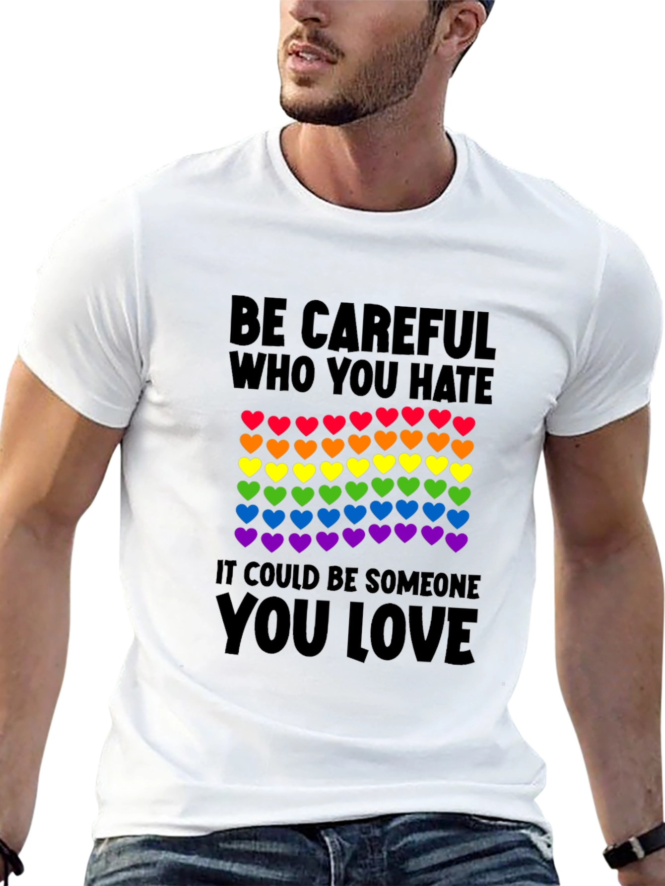 Be Careful Who You Hate LGBT Pride T-Shirt