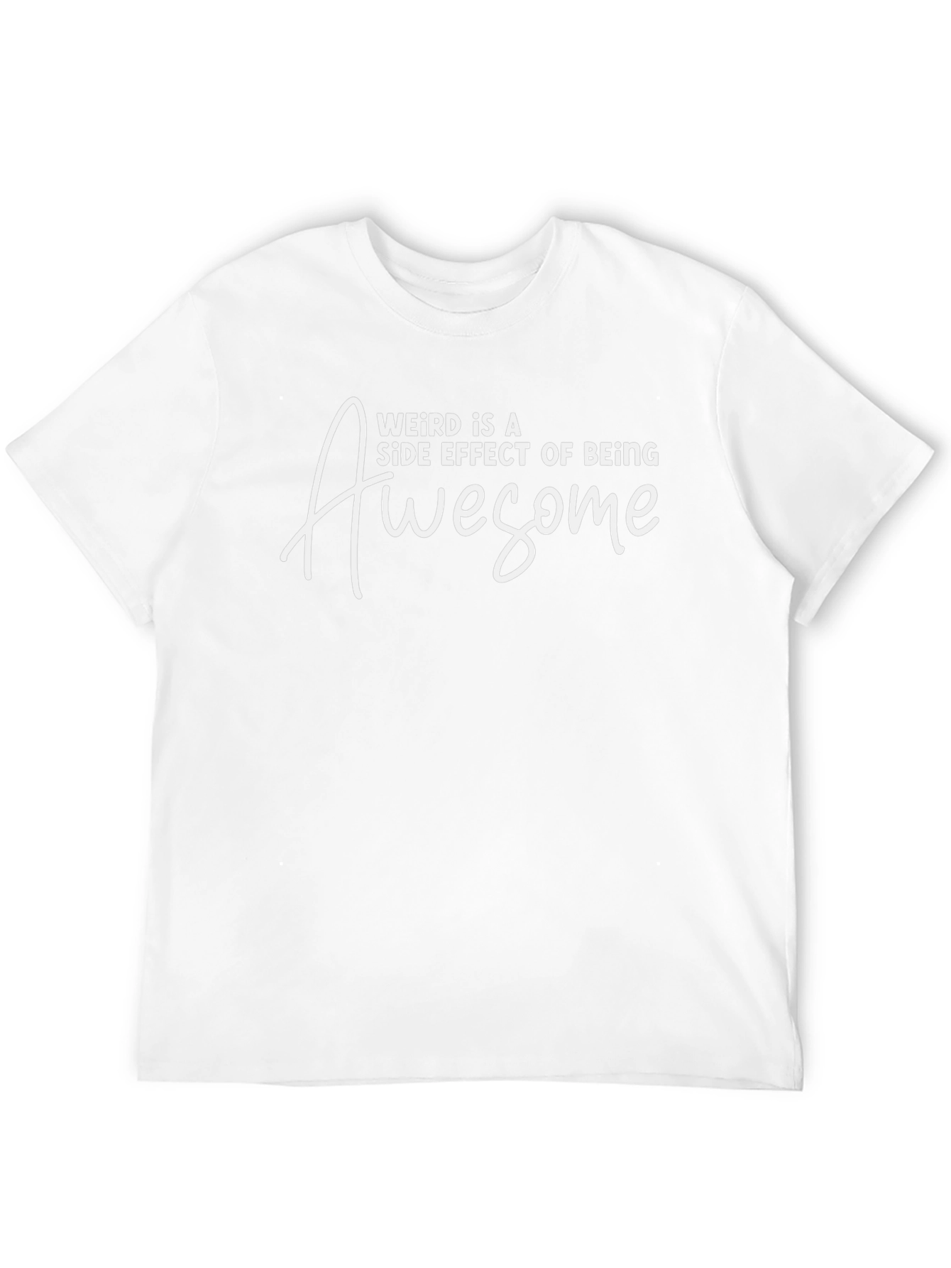 Weird is a Side Effect of Being Awesome T-Shirt