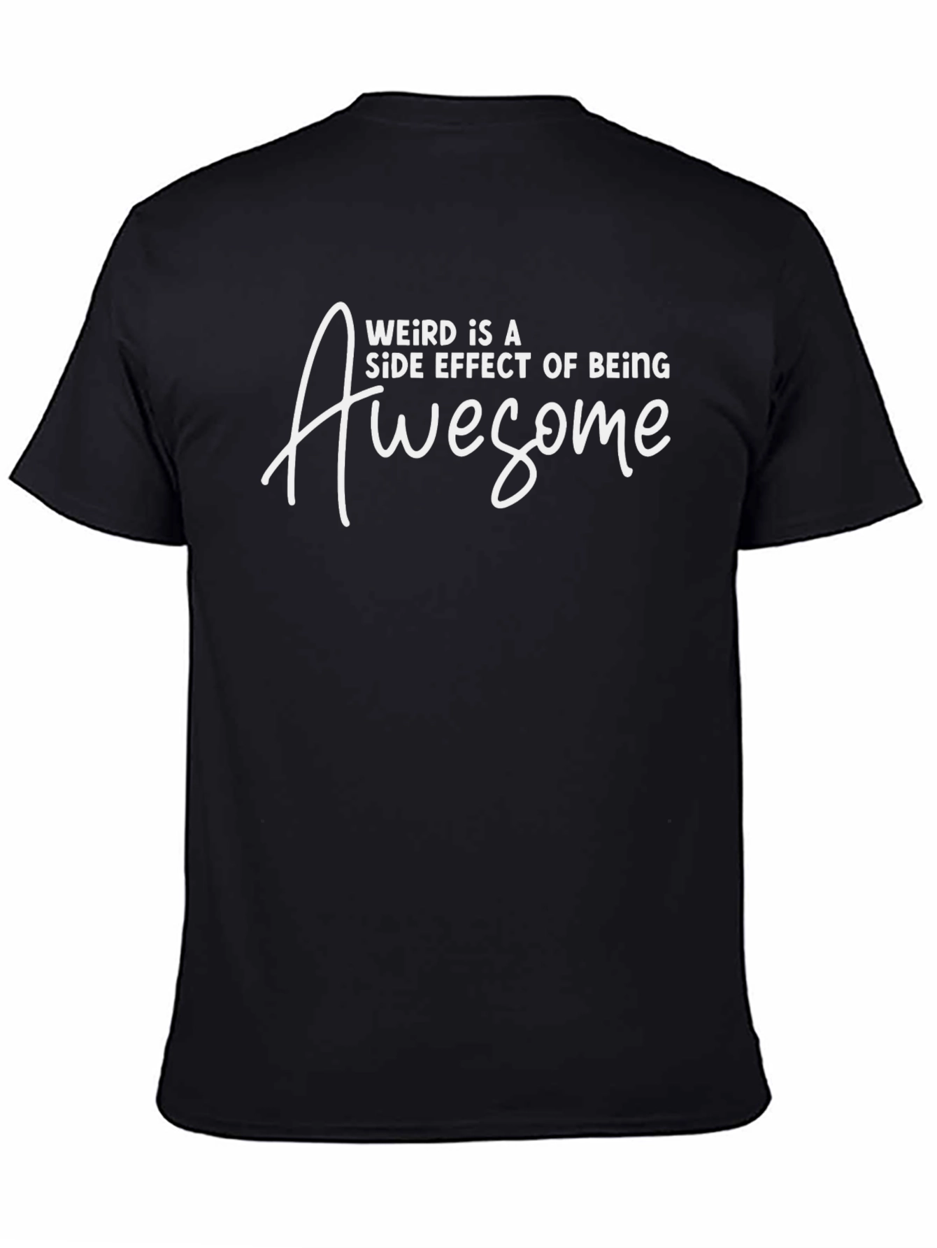 Weird is a Side Effect of Being Awesome T-Shirt