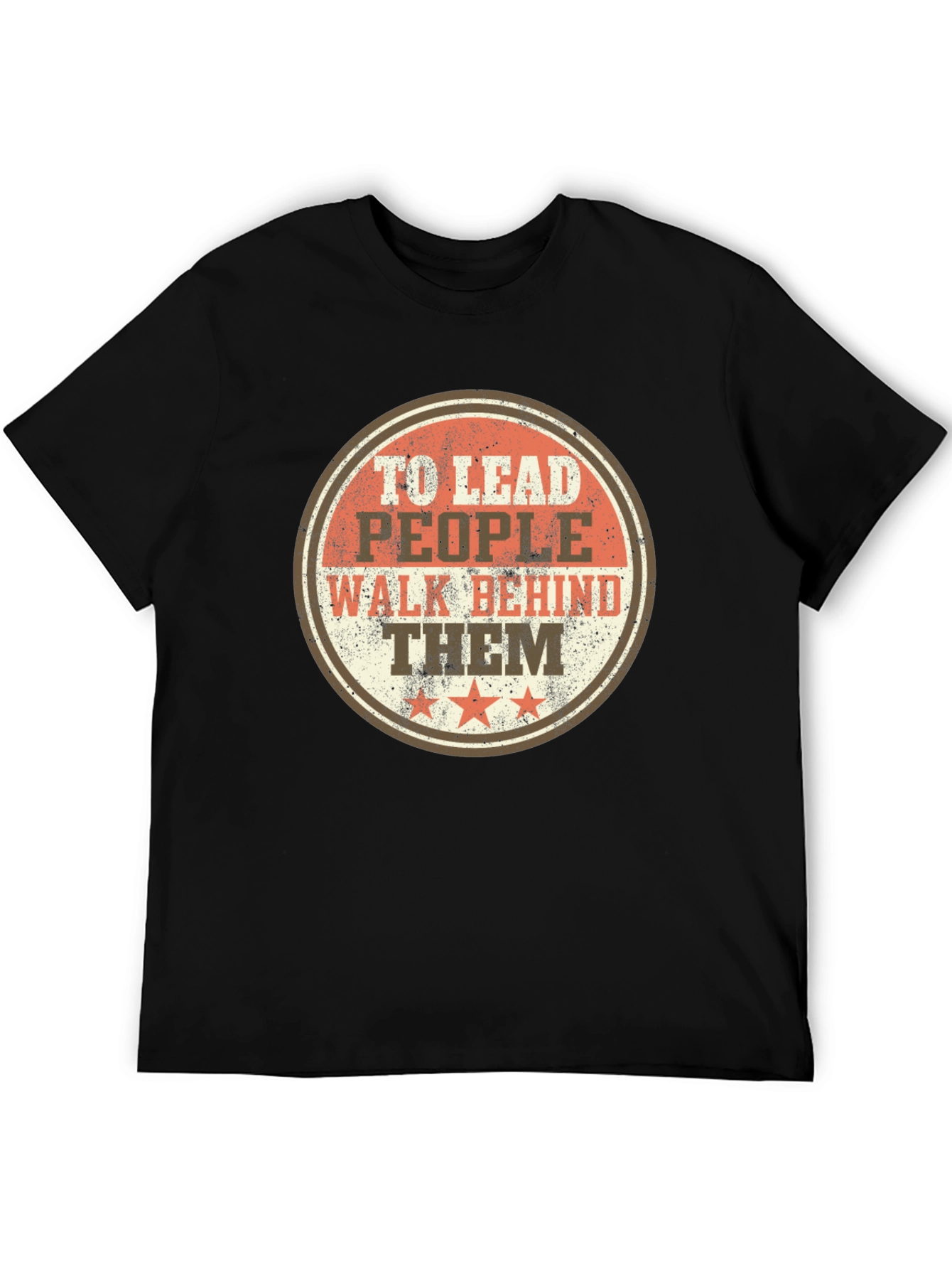To Lead People Walk Behind Them Black T-Shirt