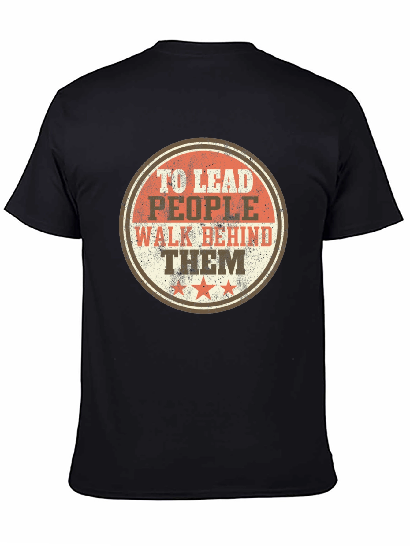 To Lead People Walk Behind Them Black T-Shirt